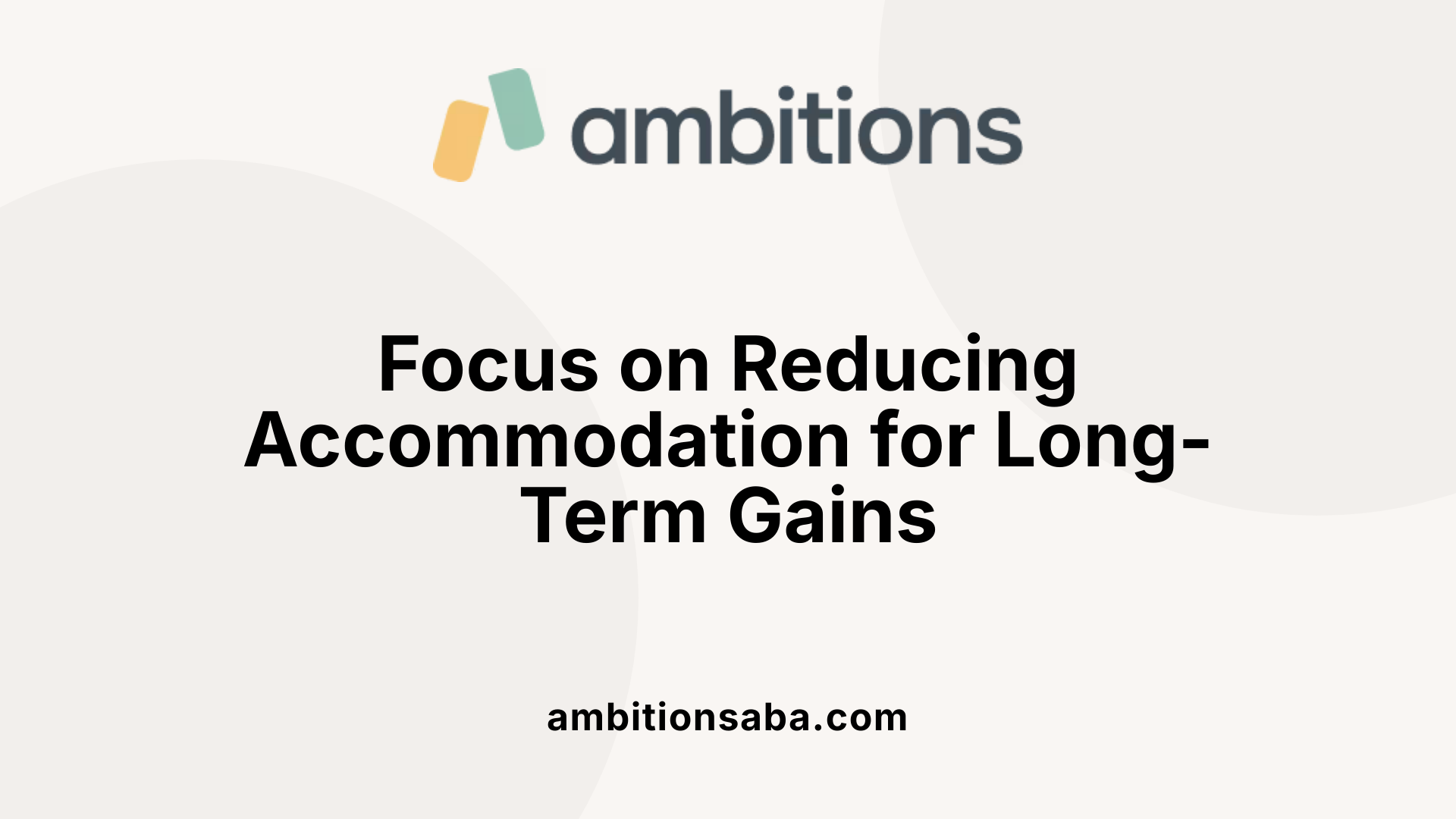 Focus on Reducing Accommodation for Long-Term Gains
