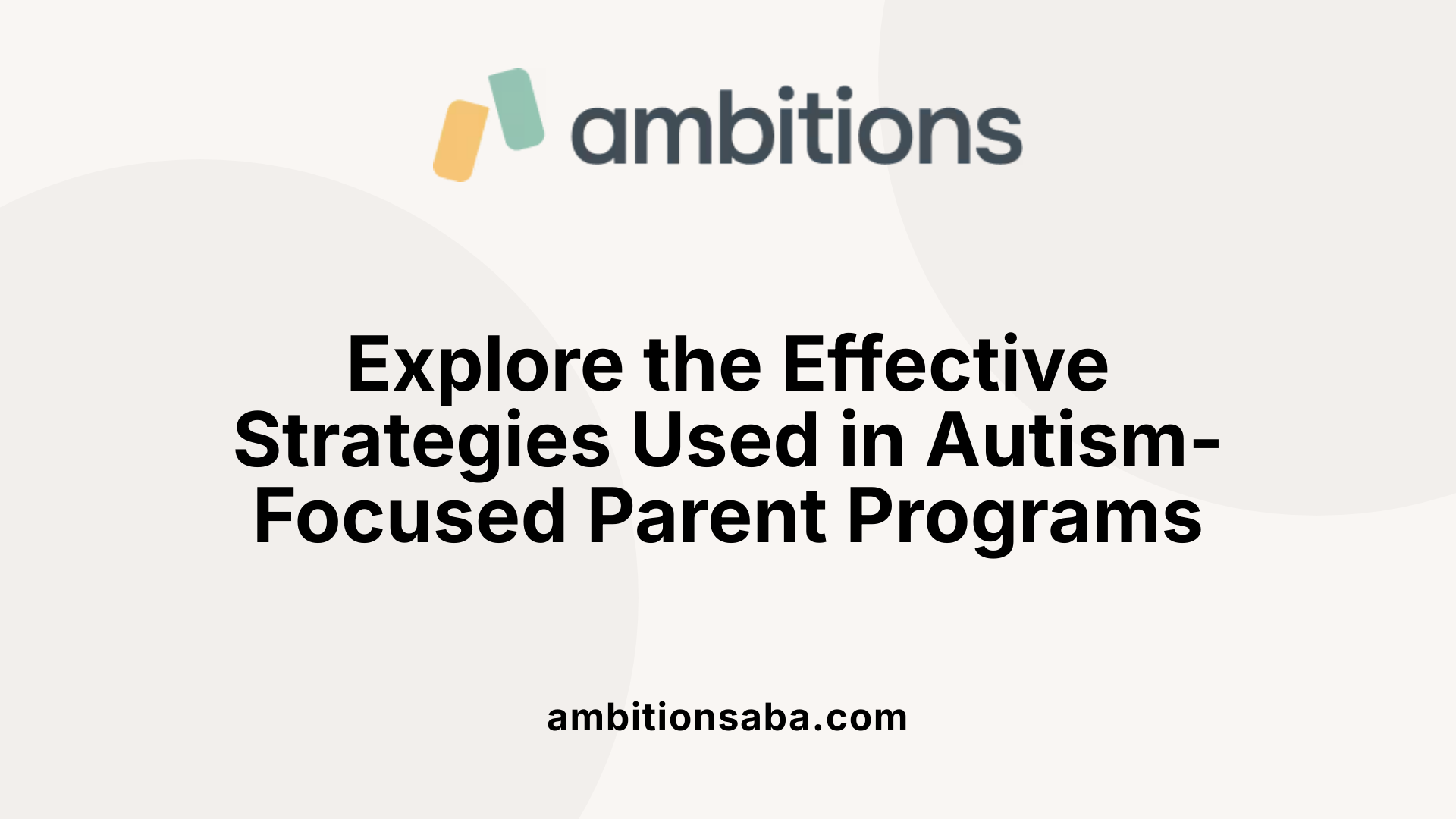 Explore the Effective Strategies Used in Autism-Focused Parent Programs