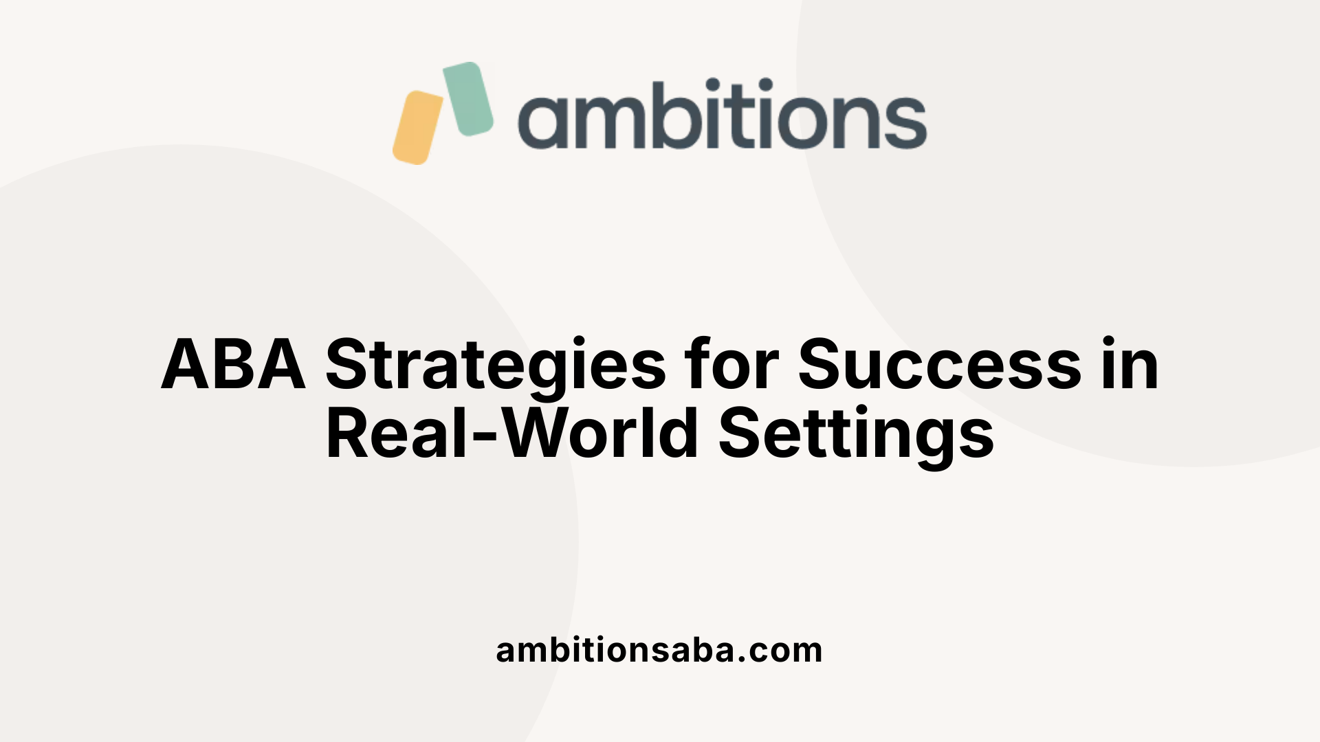 ABA Strategies for Success in Real-World Settings