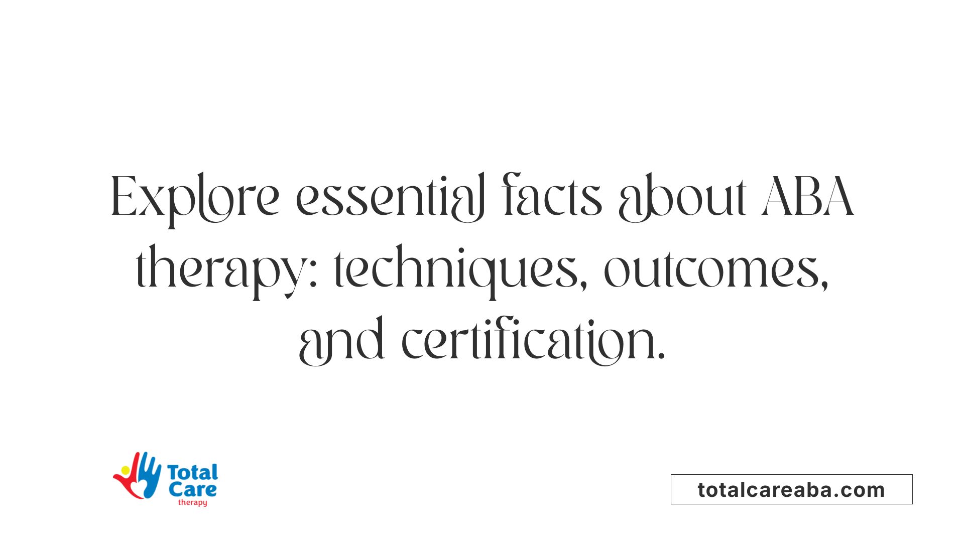 Explore essential facts about ABA therapy: techniques, outcomes, and certification.