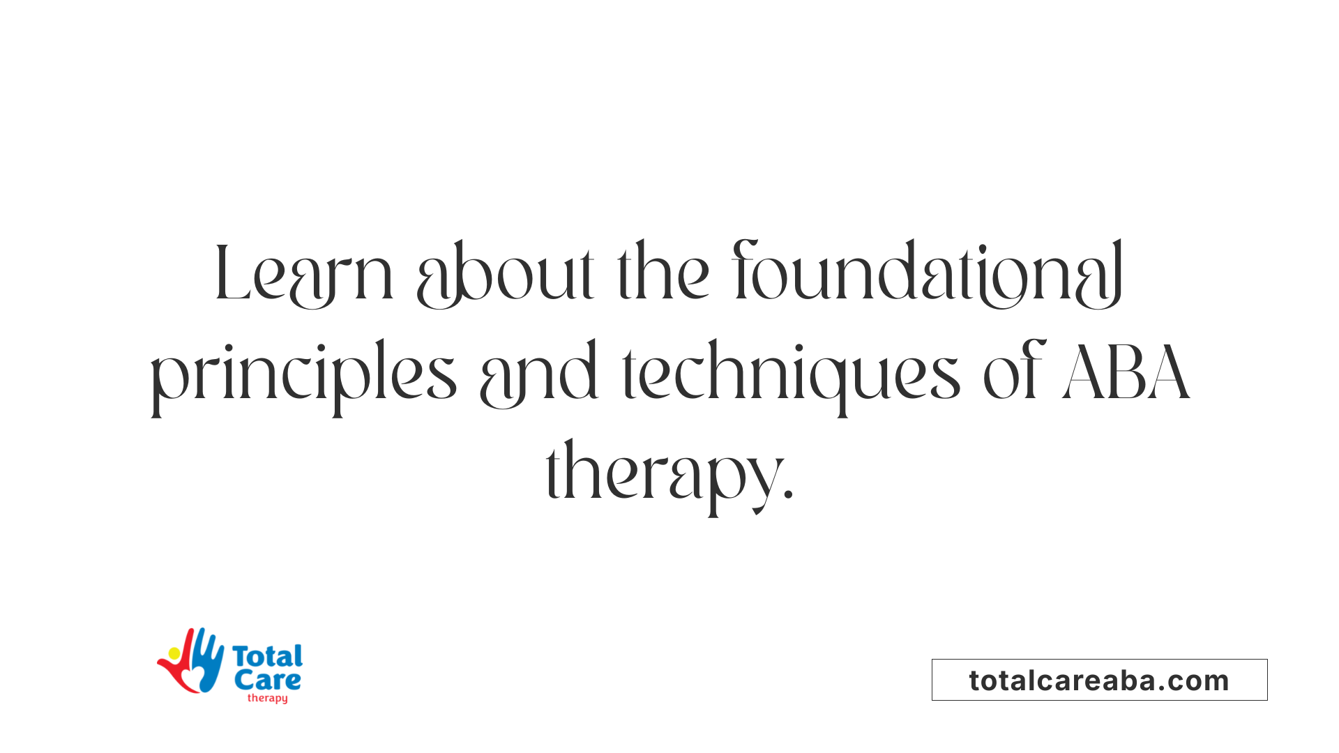 Learn about the foundational principles and techniques of ABA therapy.