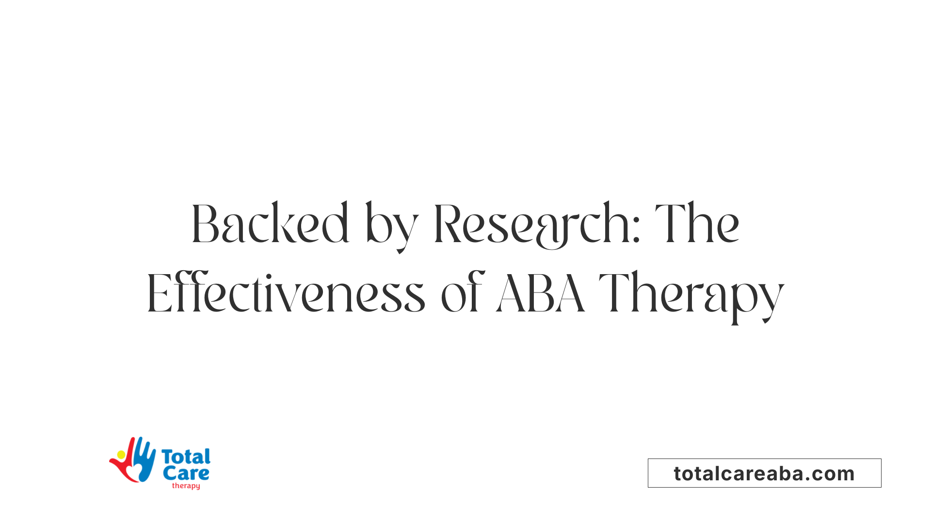 Backed by Research: The Effectiveness of ABA Therapy