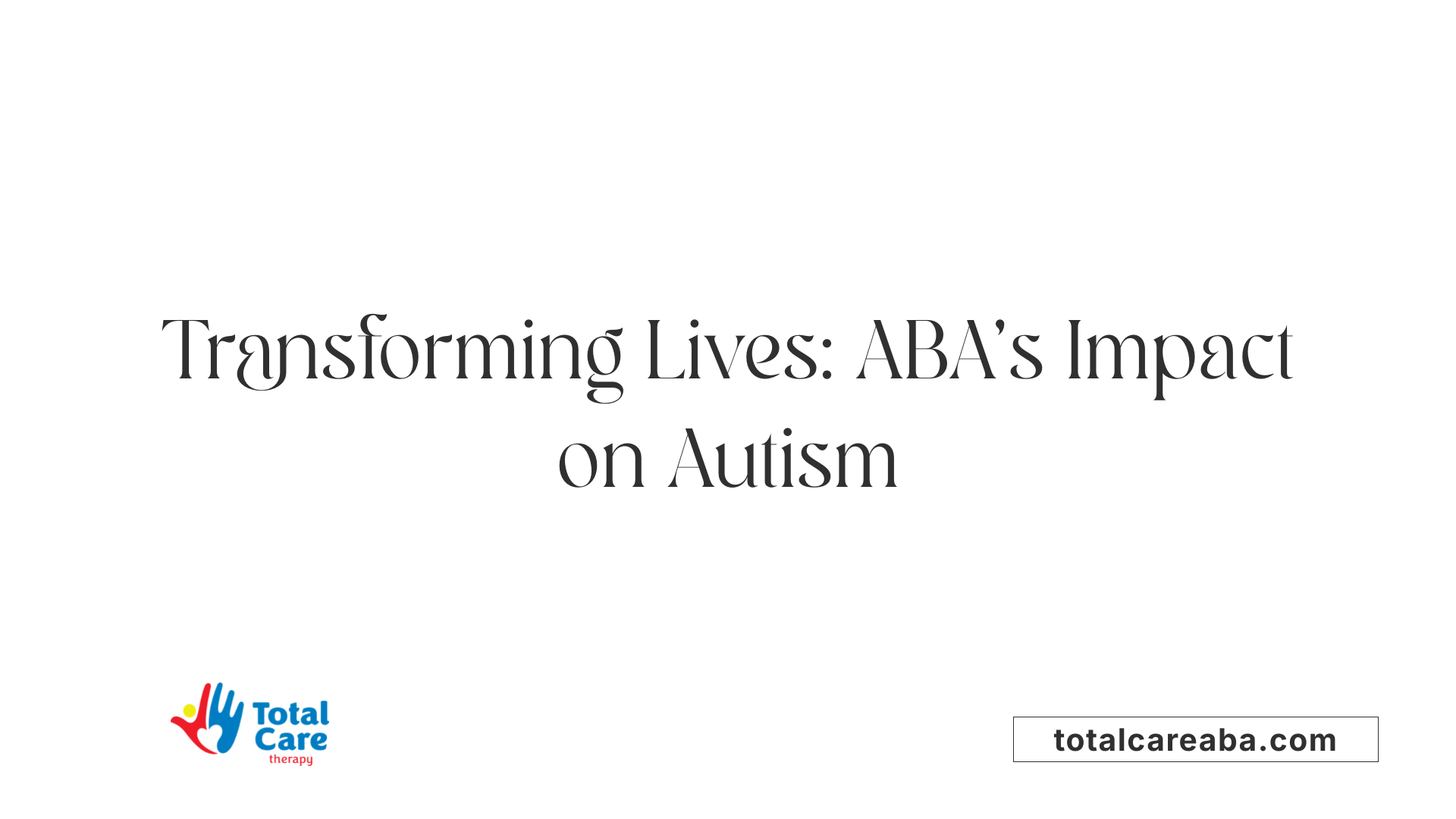 Transforming Lives: ABA's Impact on Autism