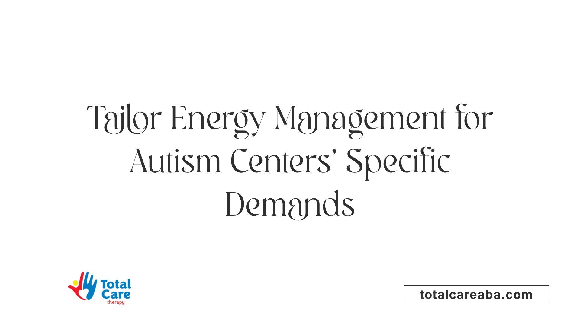 Tailor Energy Management for Autism Centers' Specific Demands