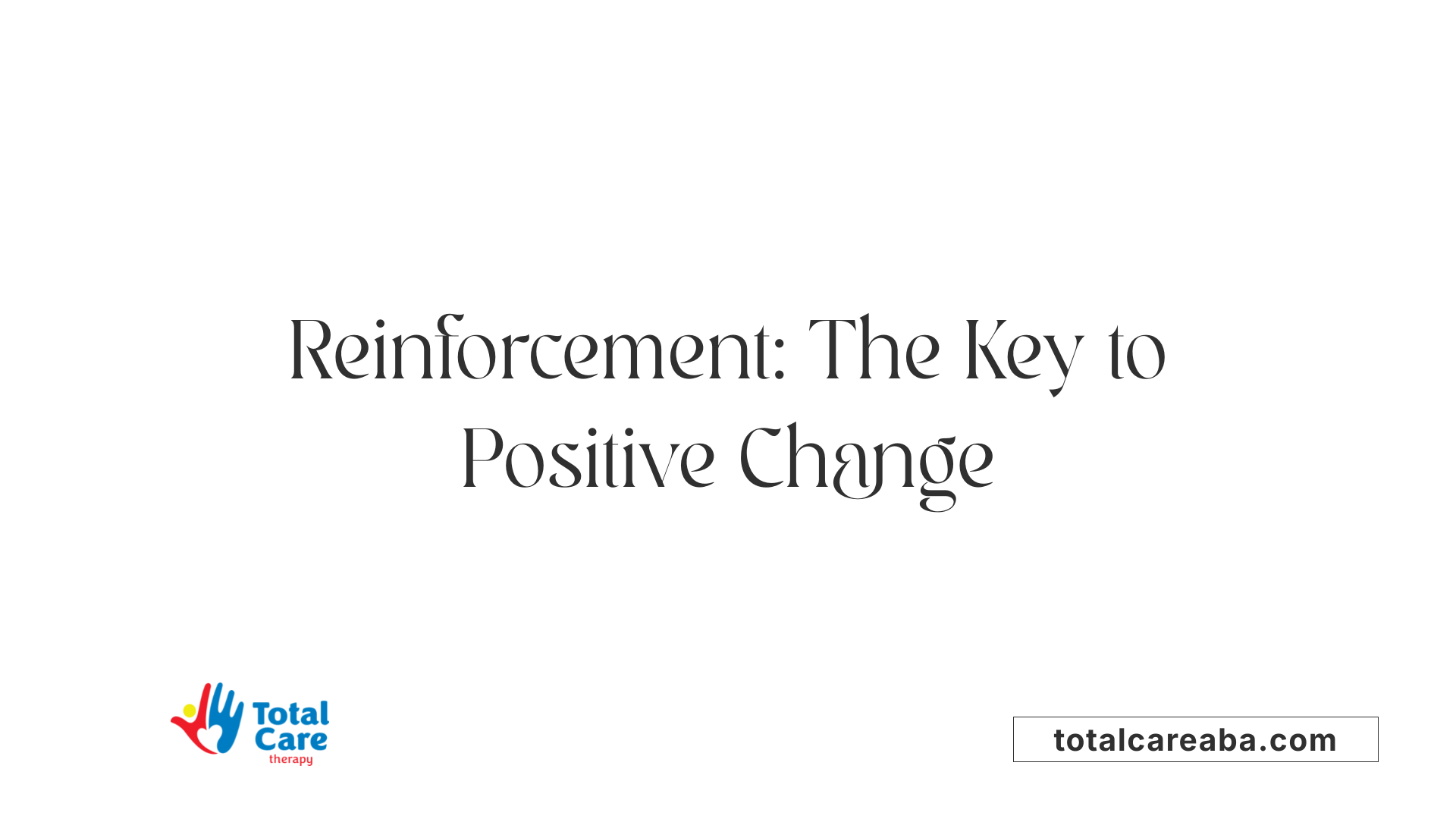 Reinforcement: The Key to Positive Change