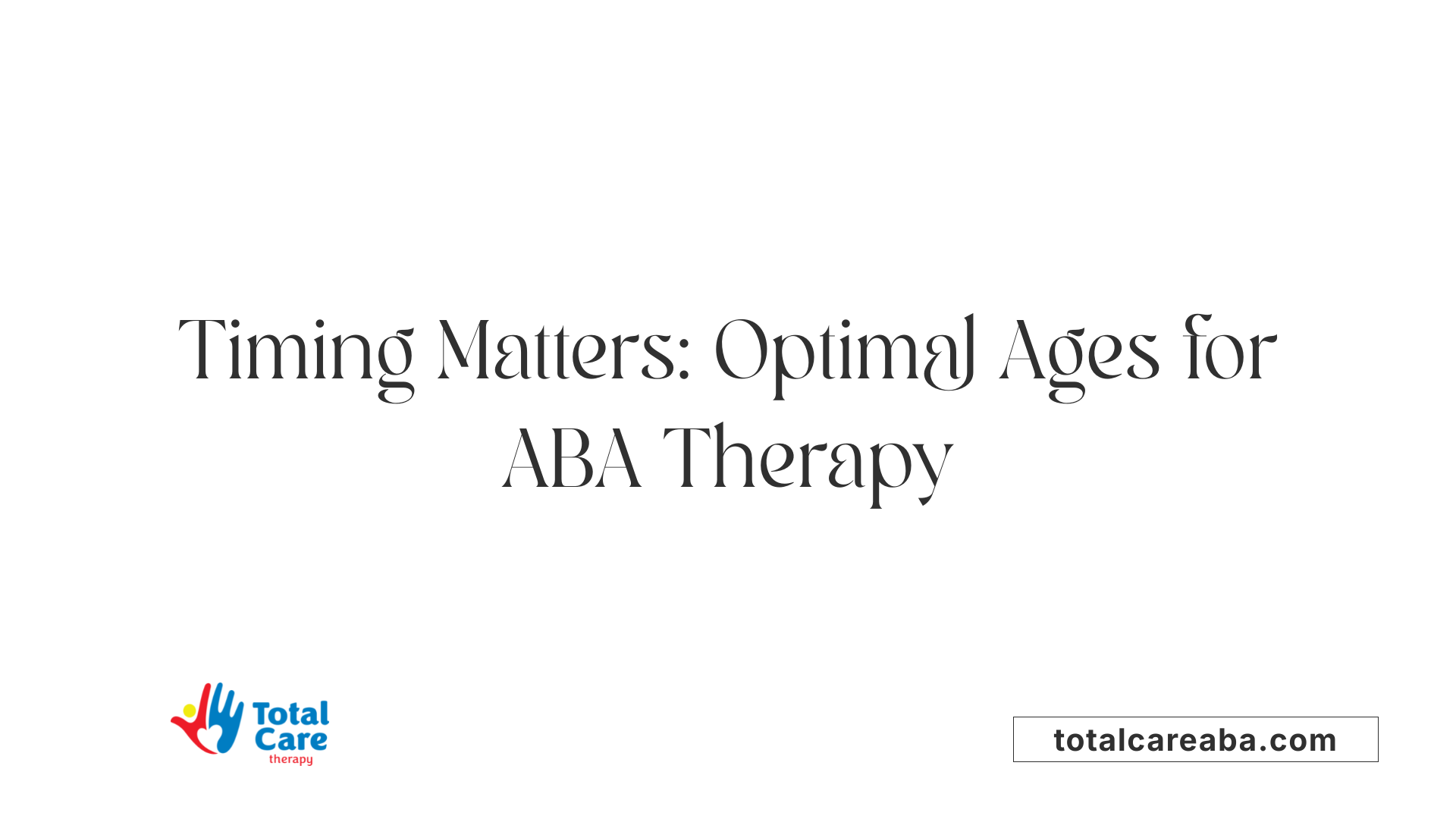Timing Matters: Optimal Ages for ABA Therapy