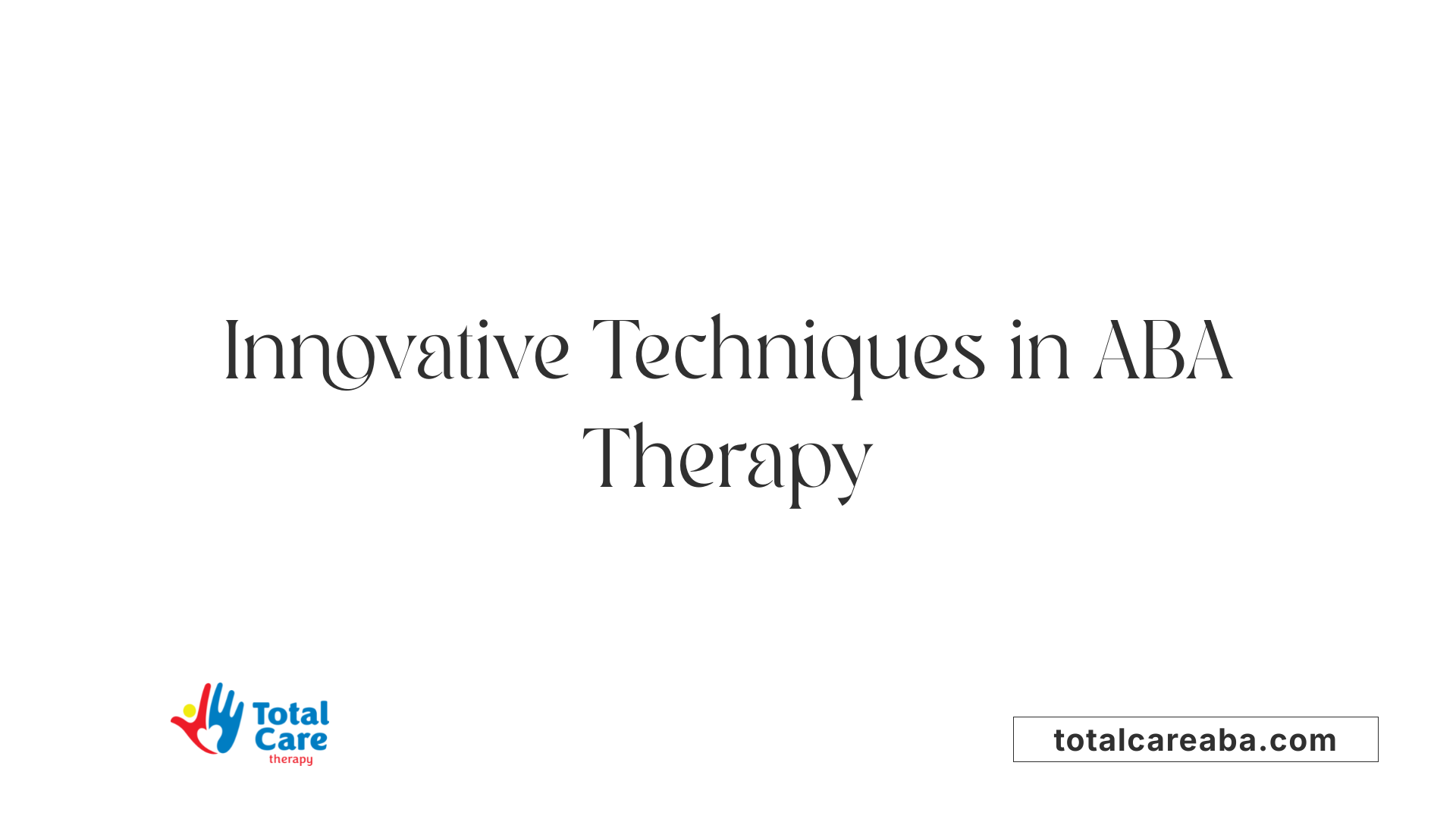 Innovative Techniques in ABA Therapy