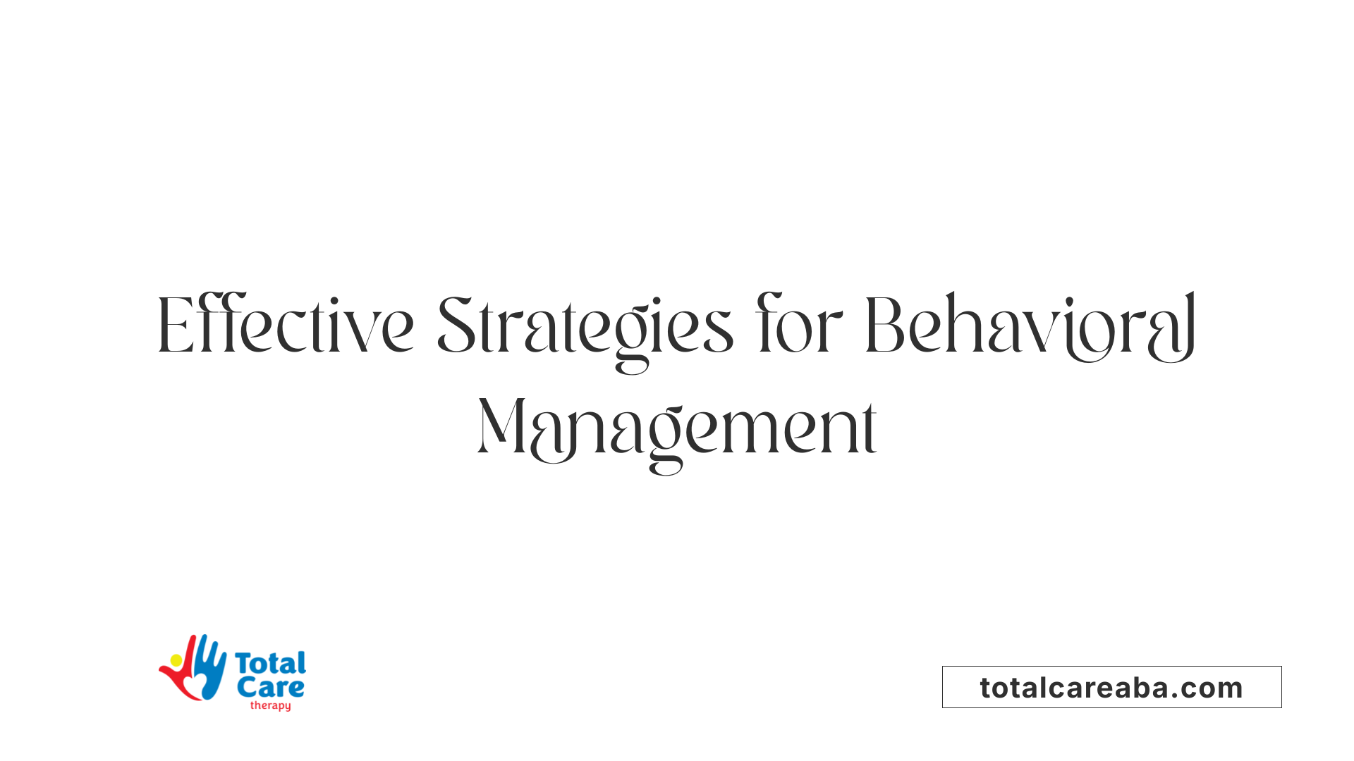Effective Strategies for Behavioral Management