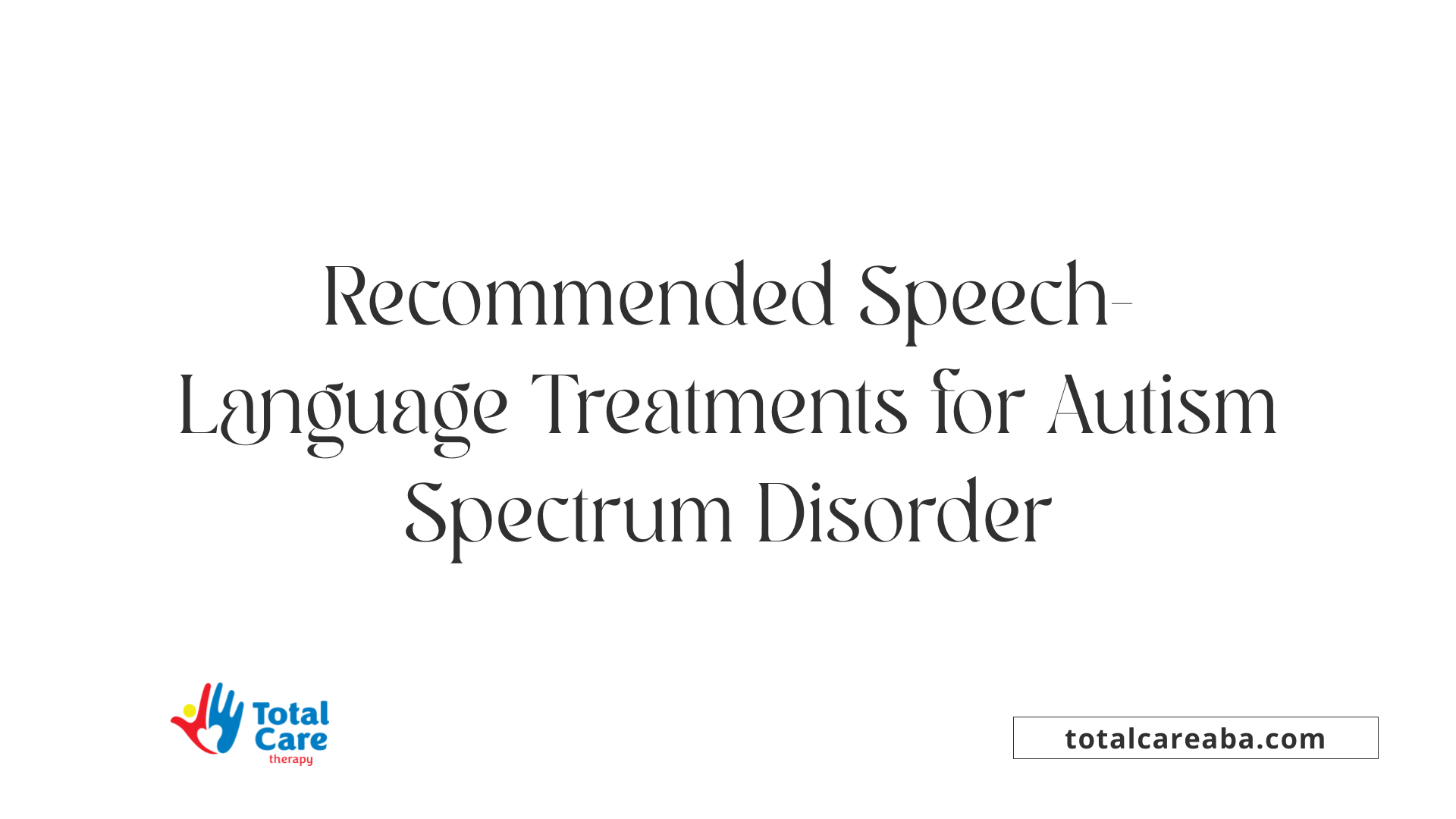 Recommended Speech-Language Treatments for Autism Spectrum Disorder