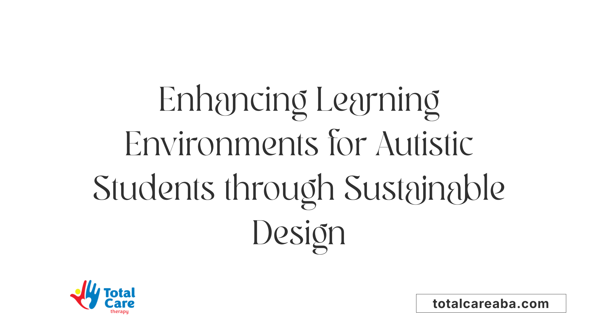 Enhancing Learning Environments for Autistic Students through Sustainable Design
