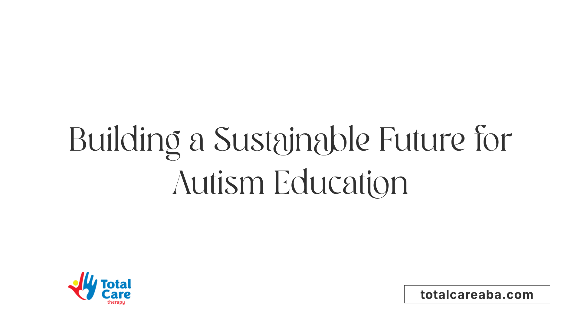 Building a Sustainable Future for Autism Education