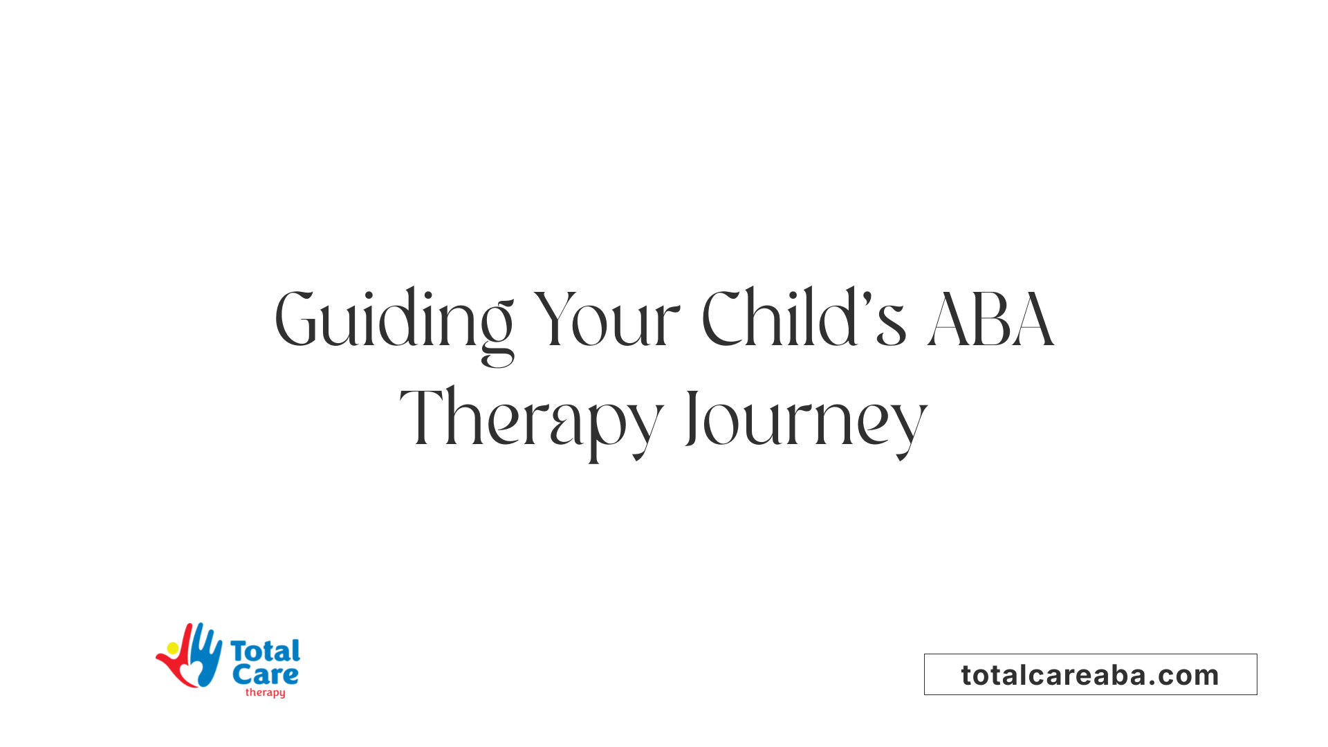 Guiding Your Child's ABA Therapy Journey