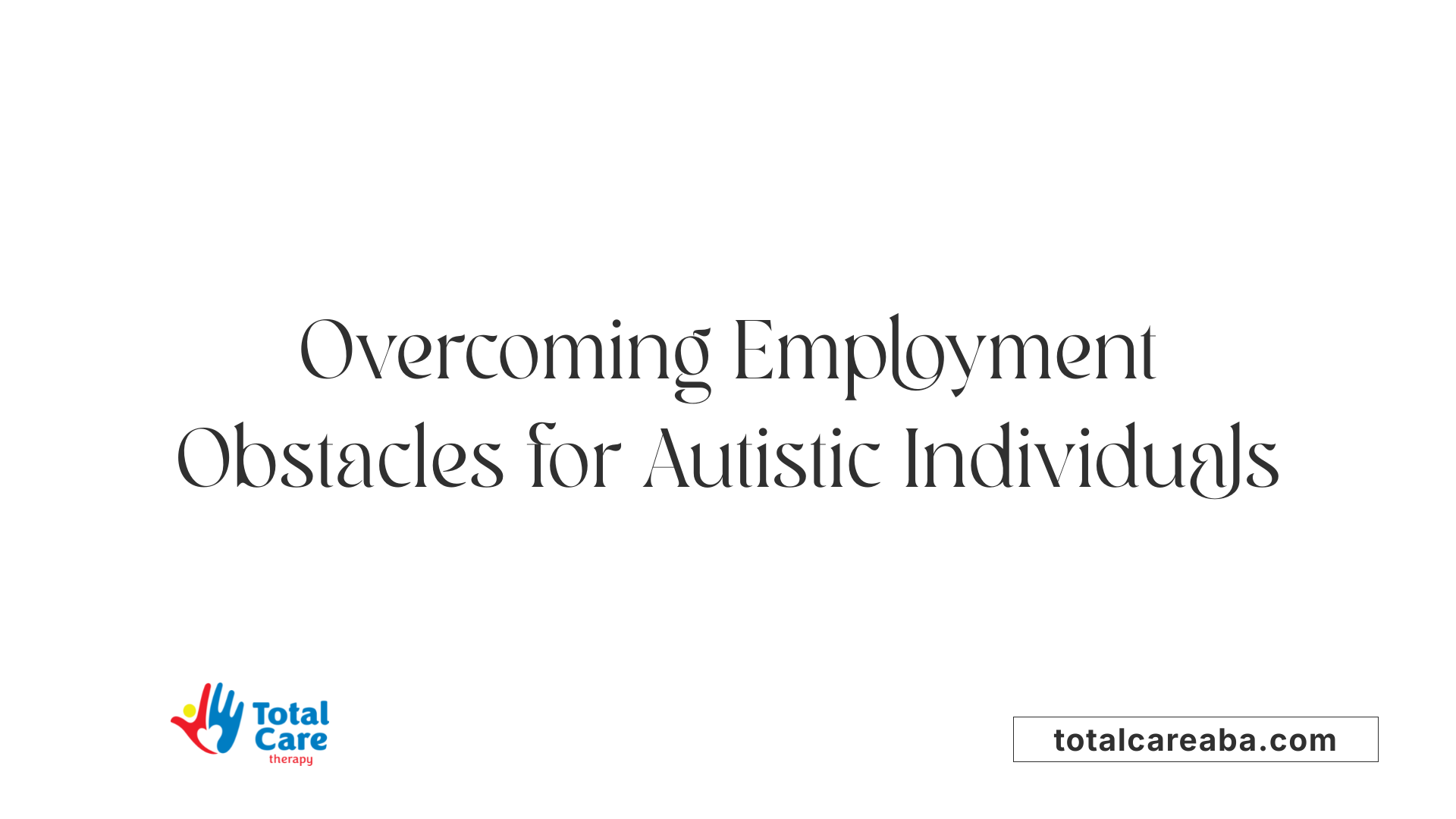 Overcoming Employment Obstacles for Autistic Individuals