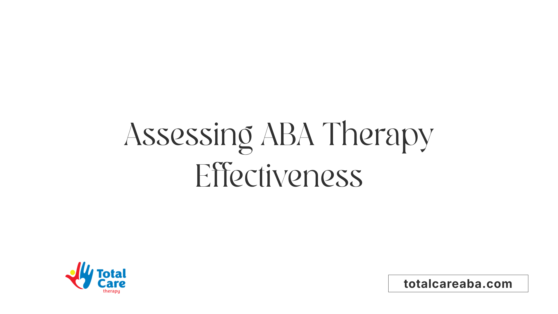 Assessing ABA Therapy Effectiveness