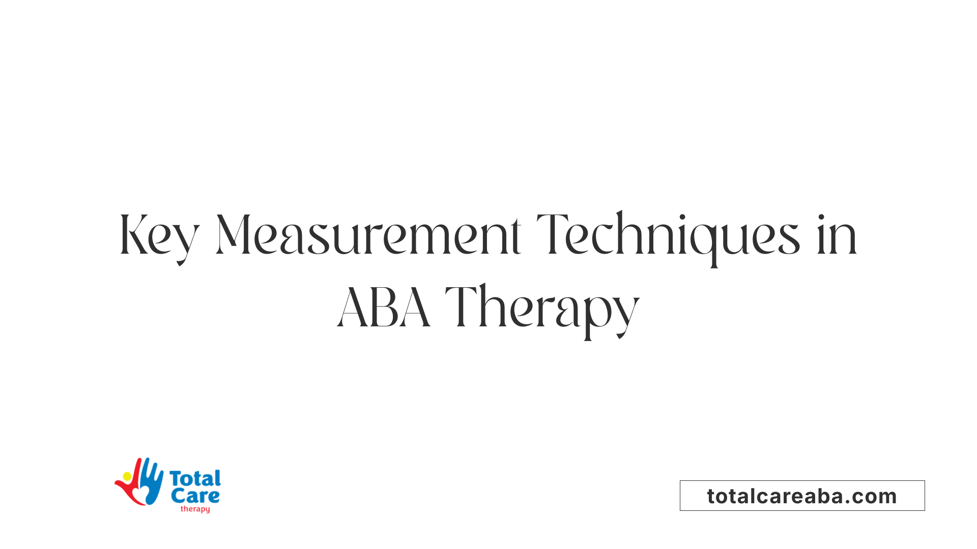 Key Measurement Techniques in ABA Therapy