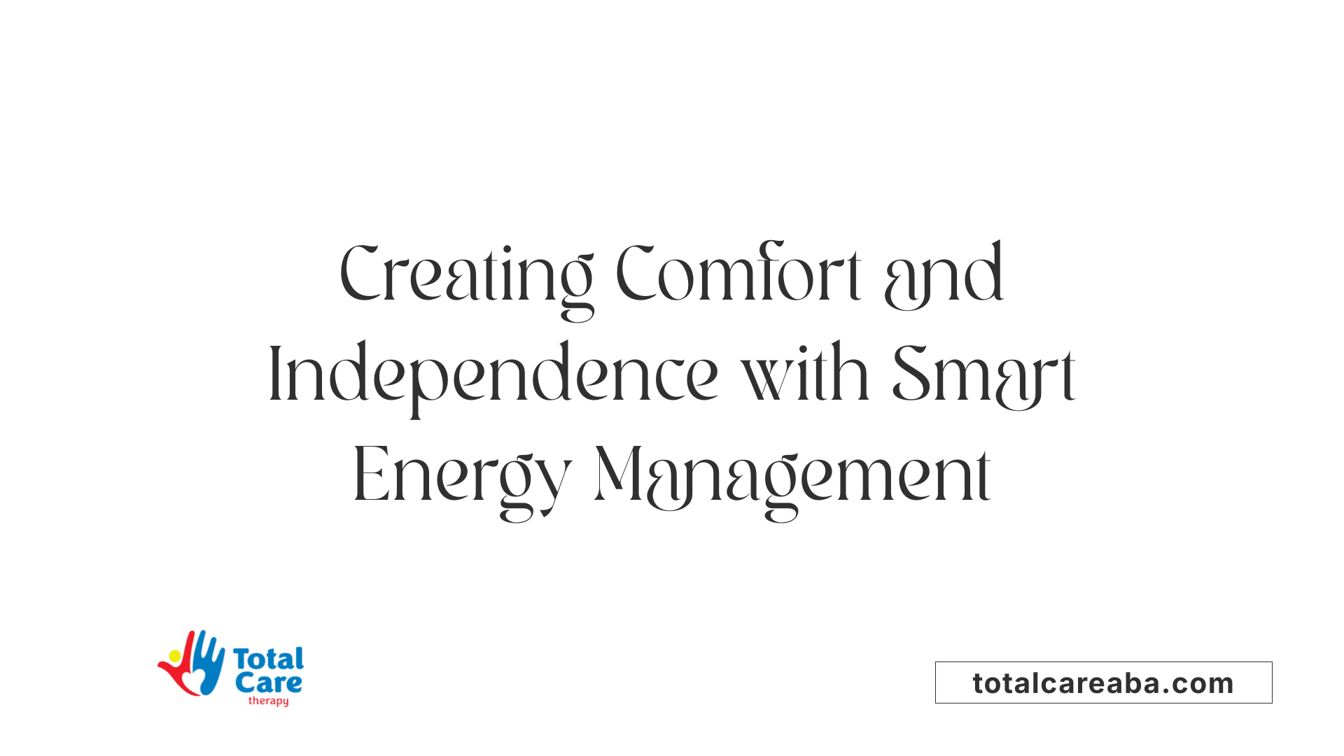Creating Comfort and Independence with Smart Energy Management