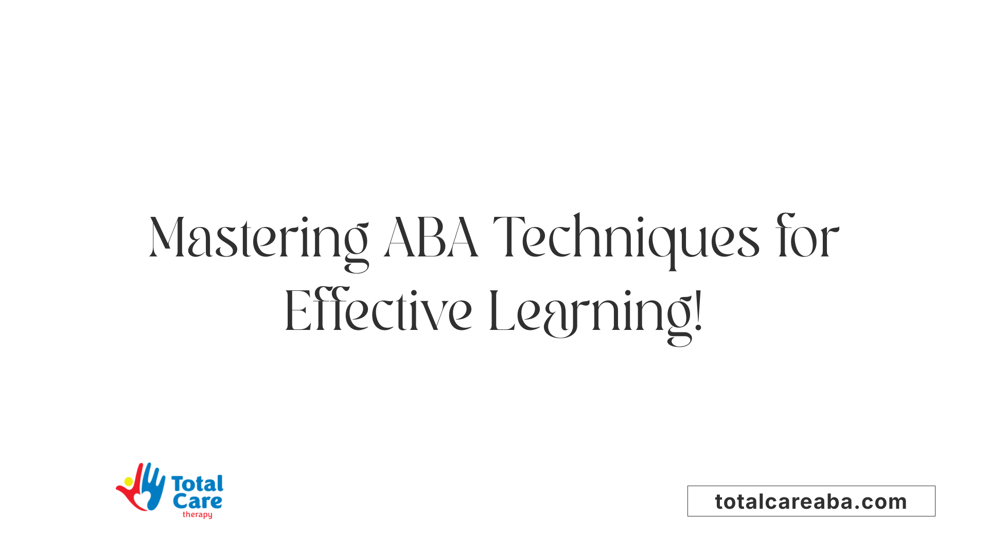 Mastering ABA Techniques for Effective Learning!