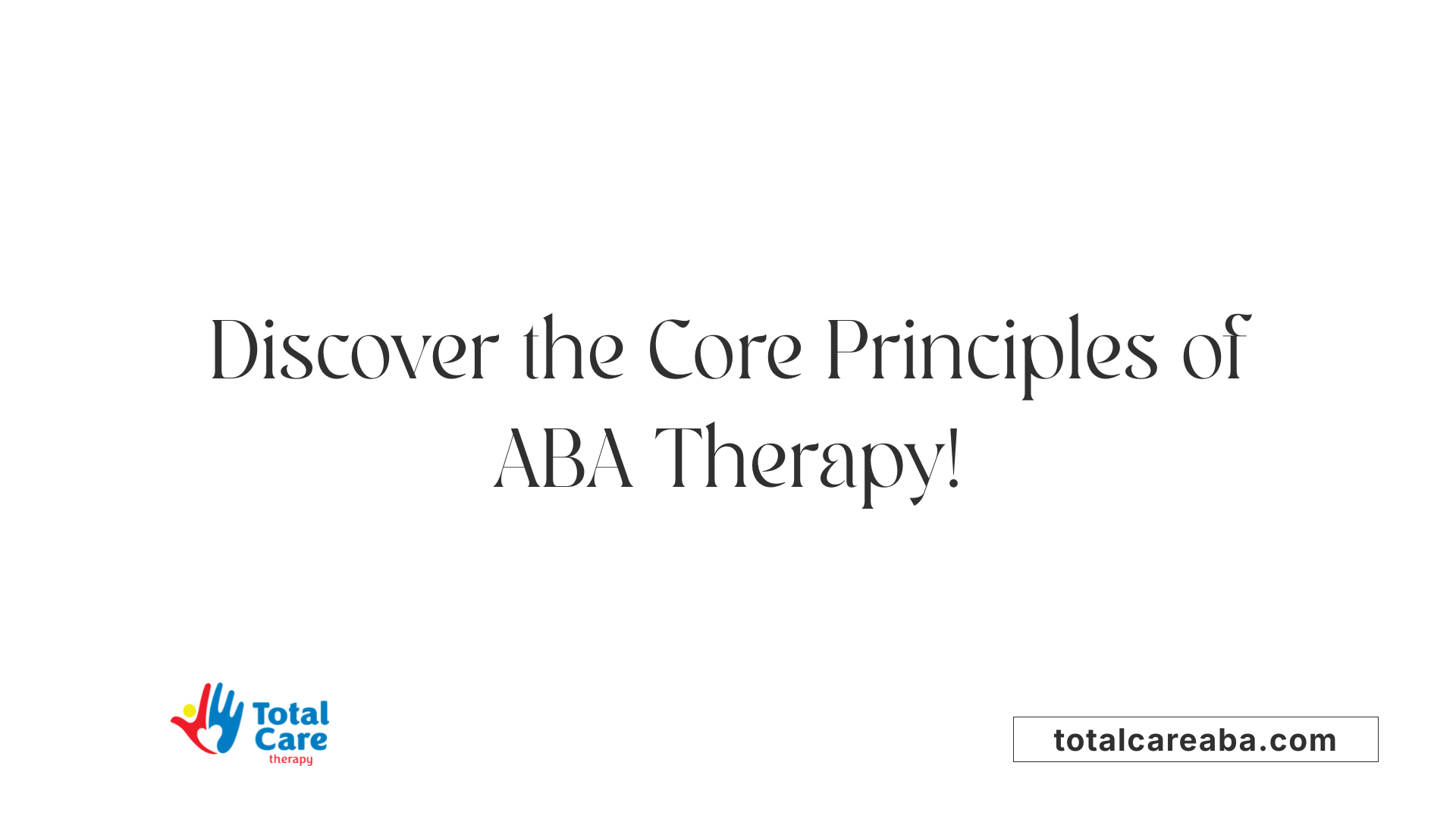 Discover the Core Principles of ABA Therapy!