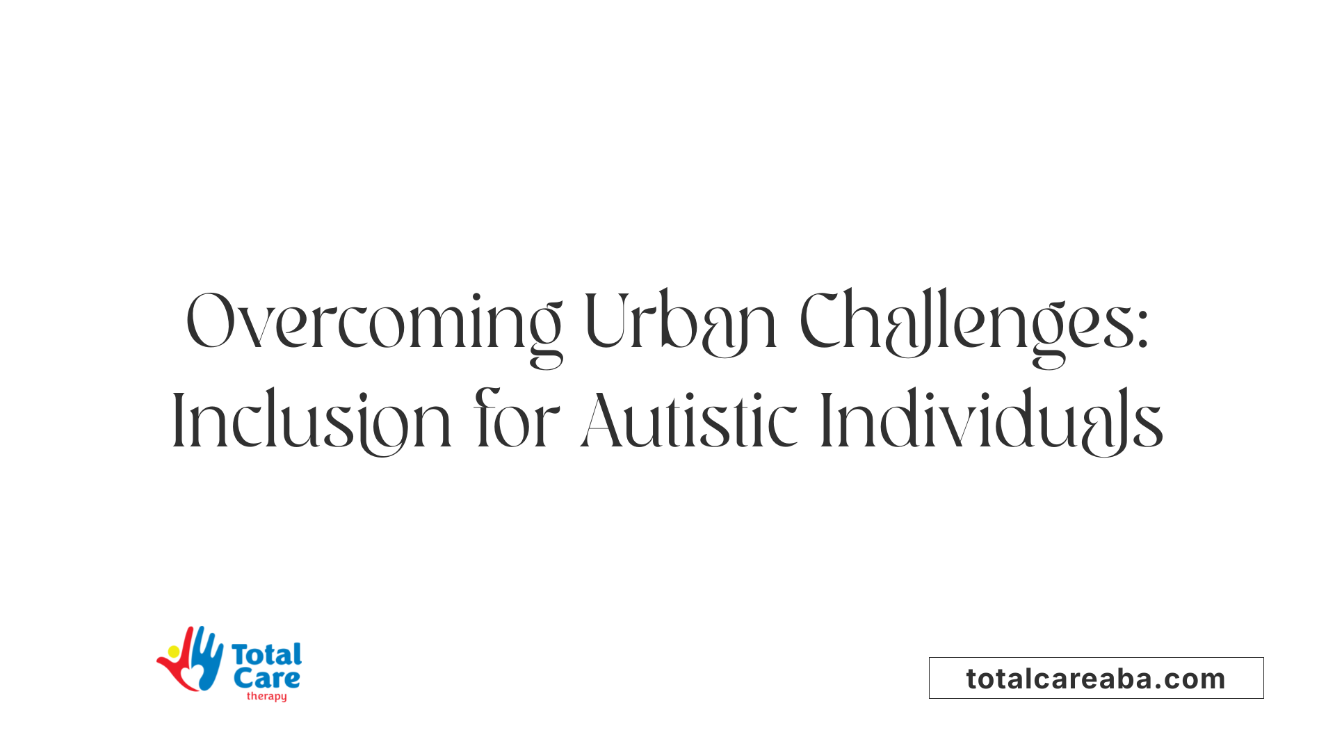 Overcoming Urban Challenges: Inclusion for Autistic Individuals