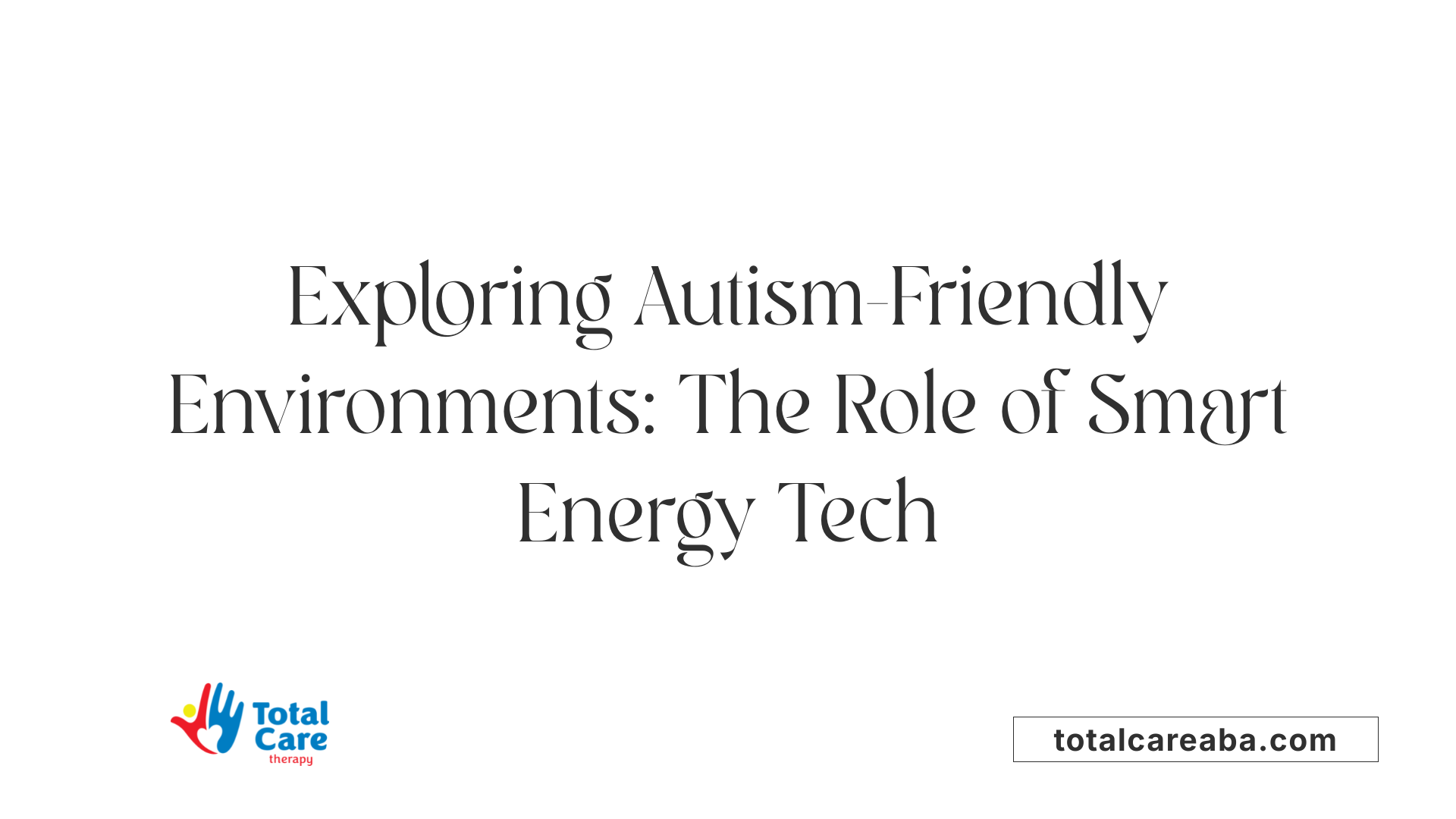 Exploring Autism-Friendly Environments: The Role of Smart Energy Tech