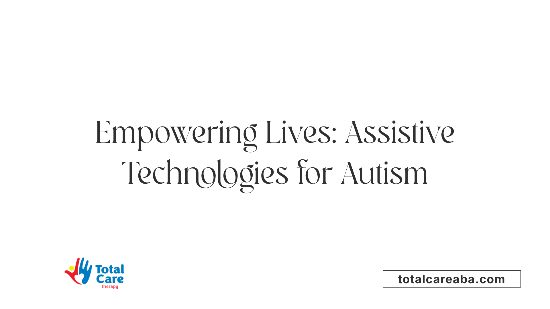 Empowering Lives: Assistive Technologies for Autism