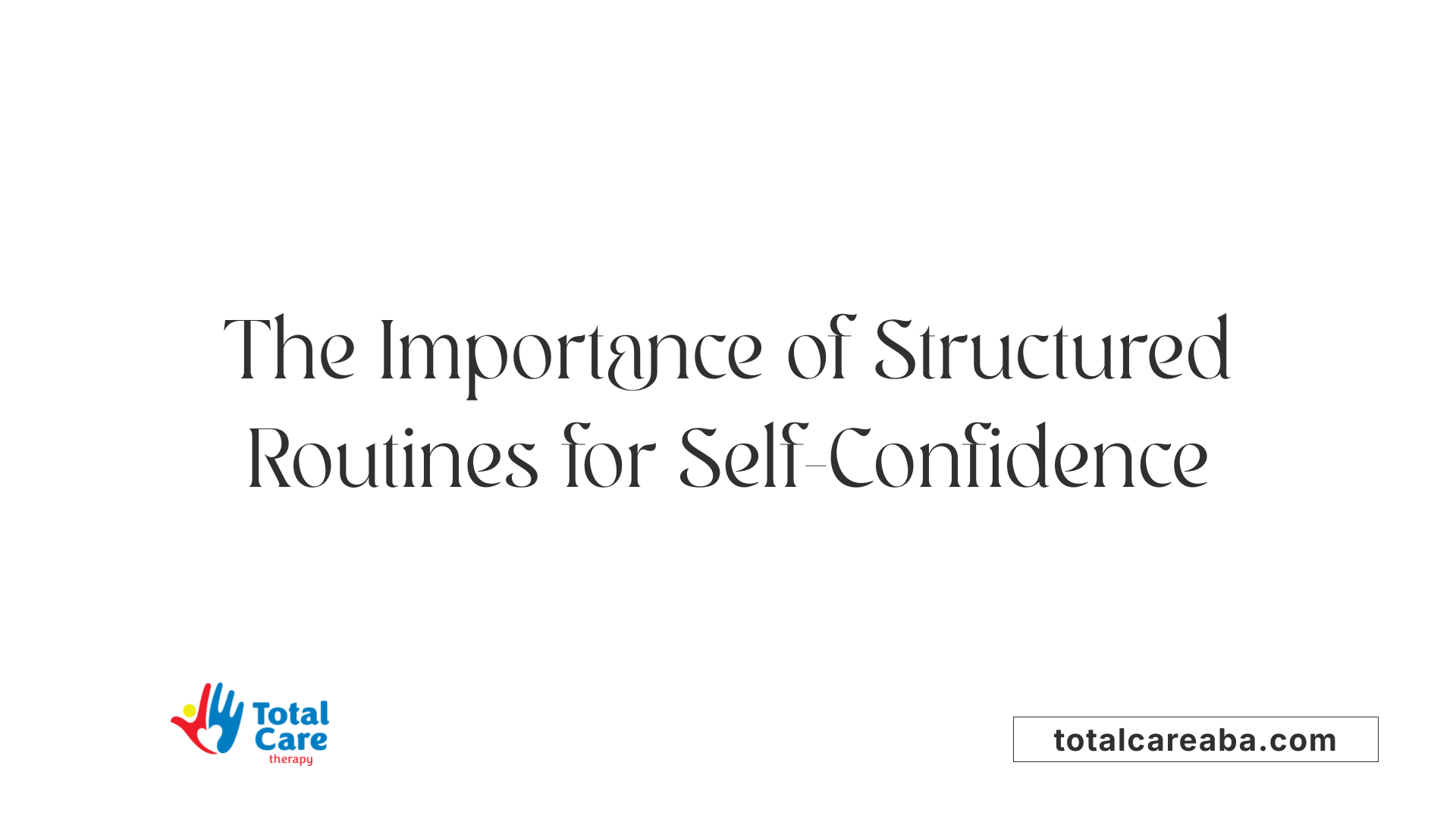 The Importance of Structured Routines for Self-Confidence
