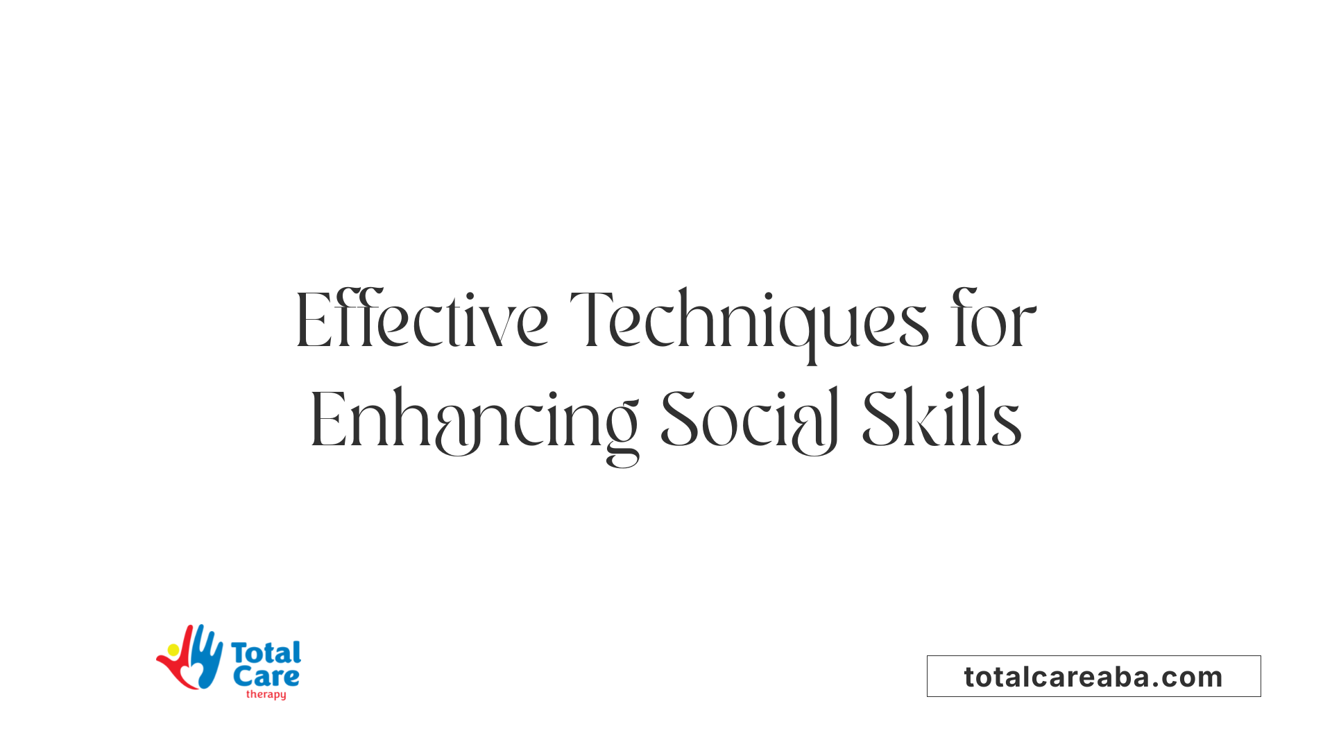 Effective Techniques for Enhancing Social Skills