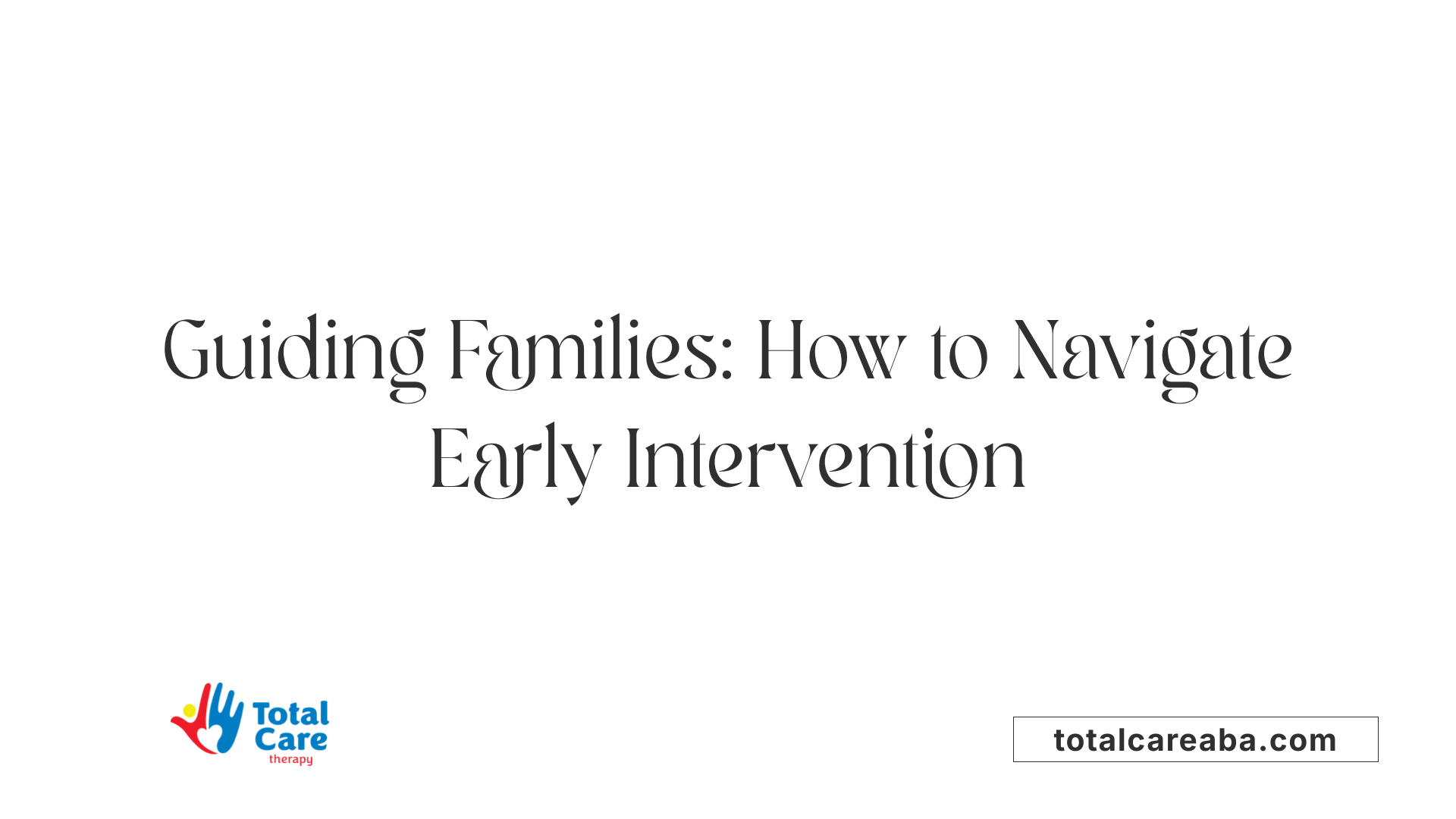 Guiding Families: How to Navigate Early Intervention