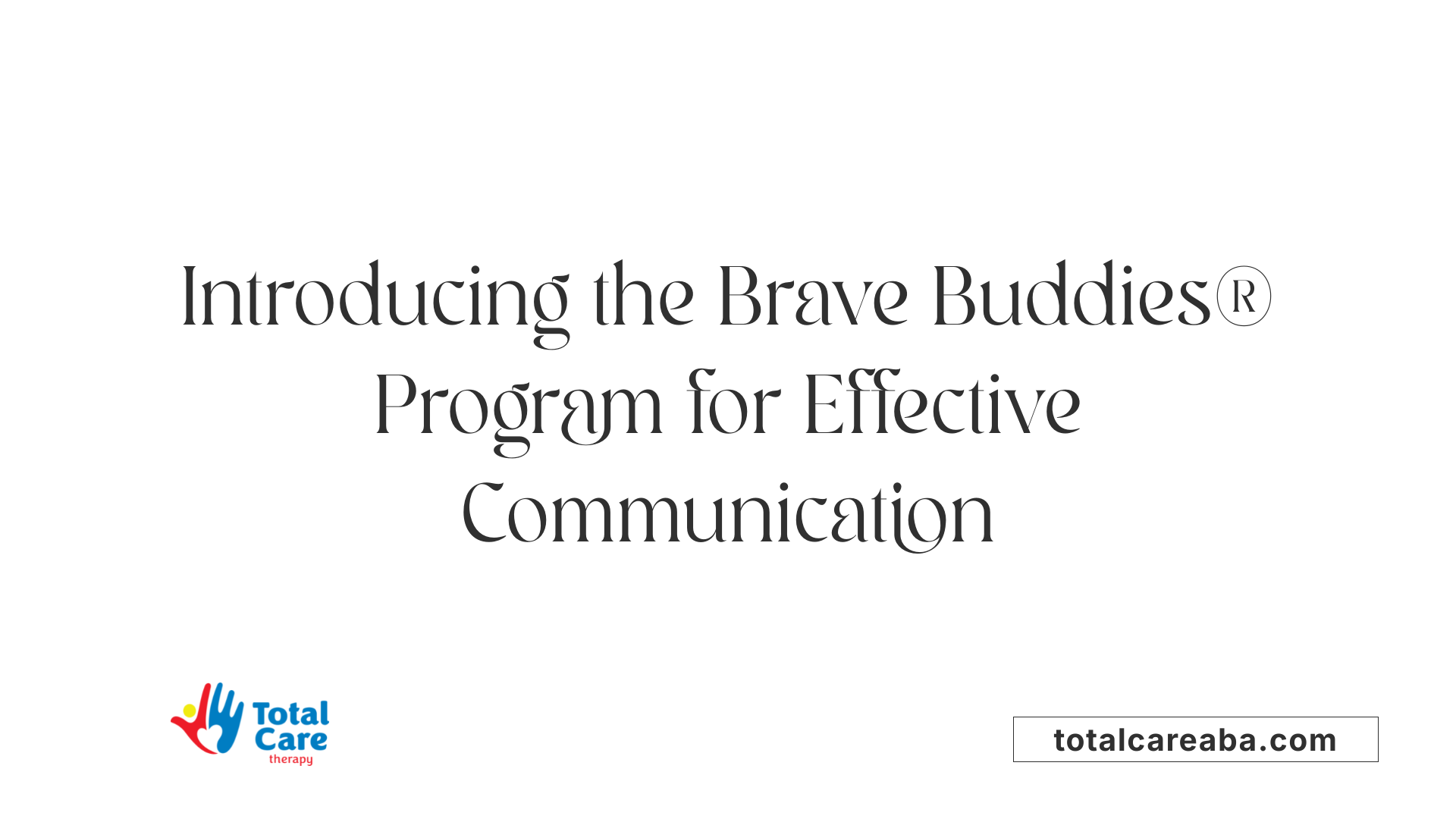 Introducing the Brave Buddies® Program for Effective Communication