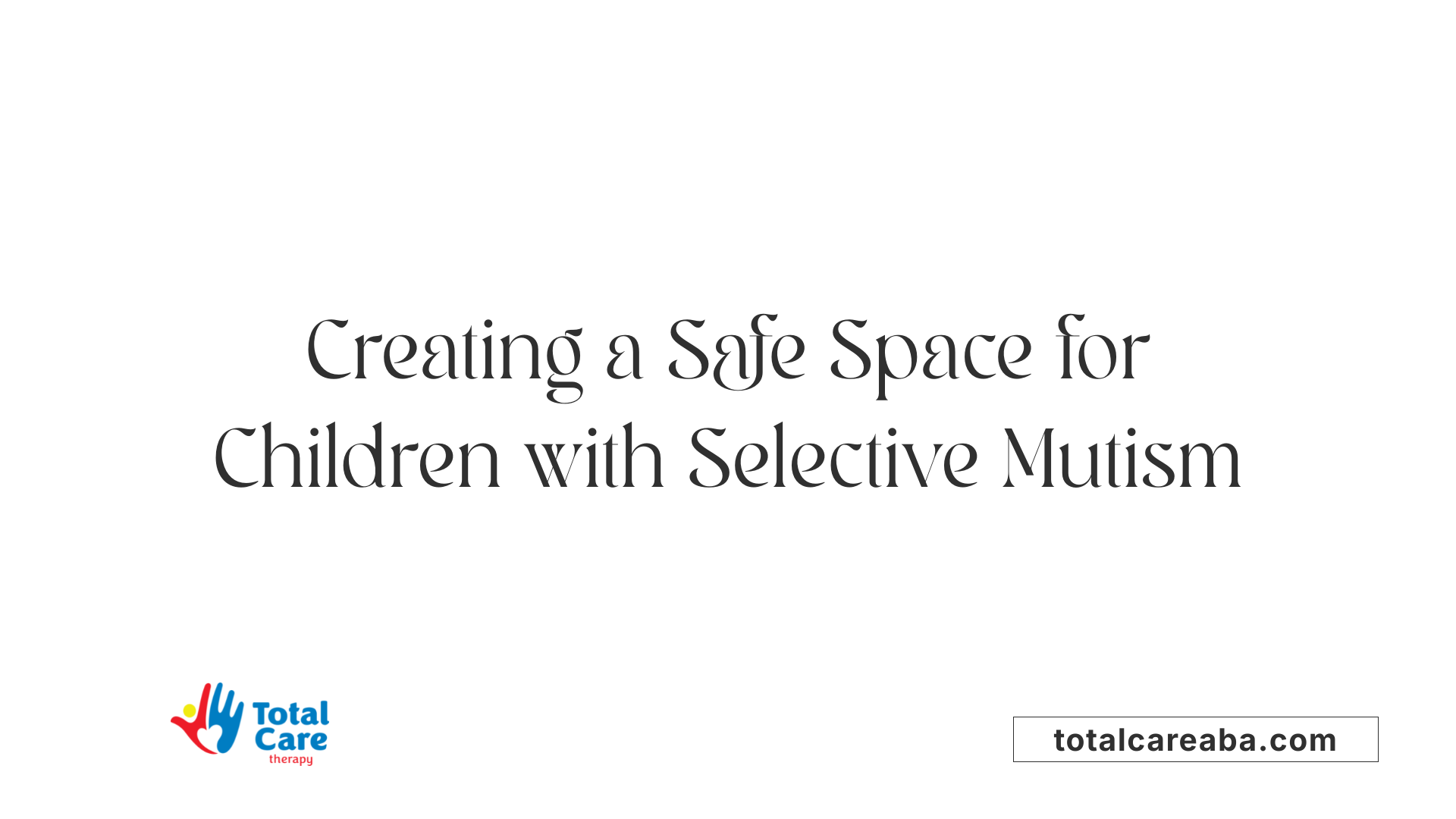 Creating a Safe Space for Children with Selective Mutism