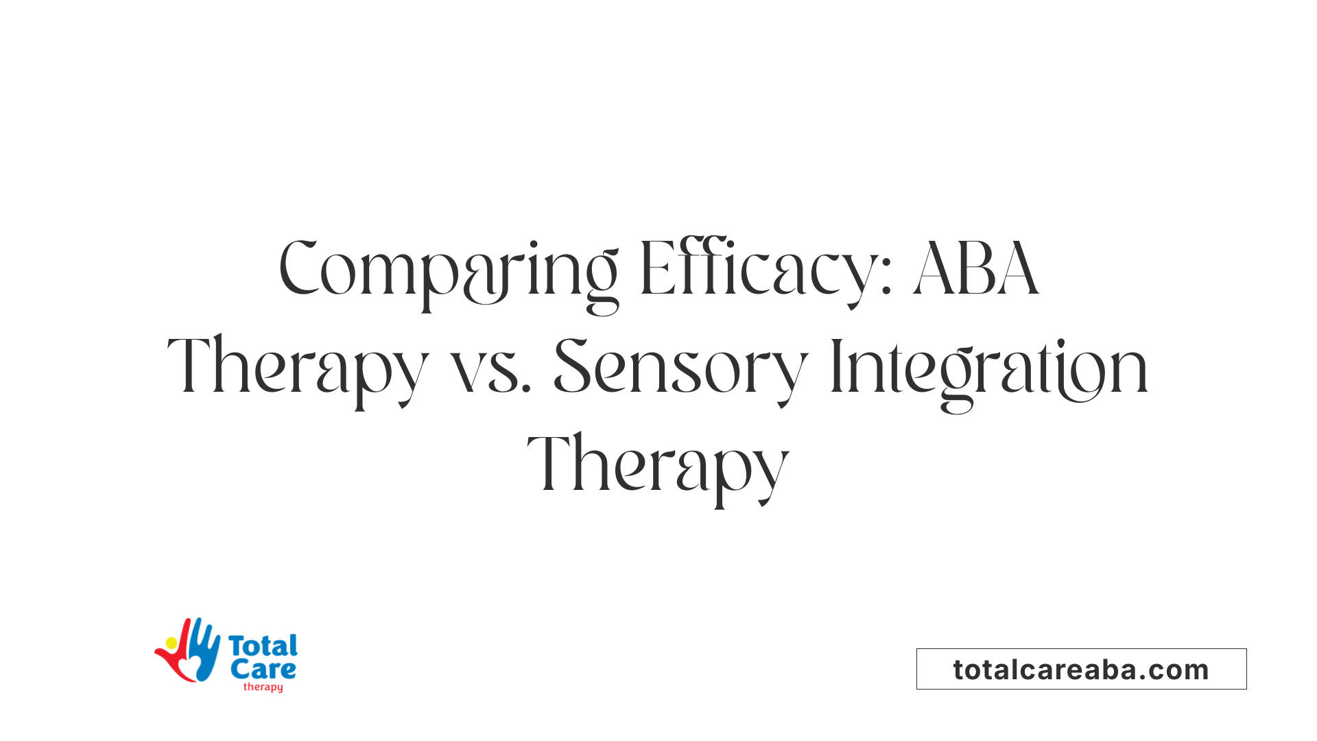 Comparing Efficacy: ABA Therapy vs. Sensory Integration Therapy