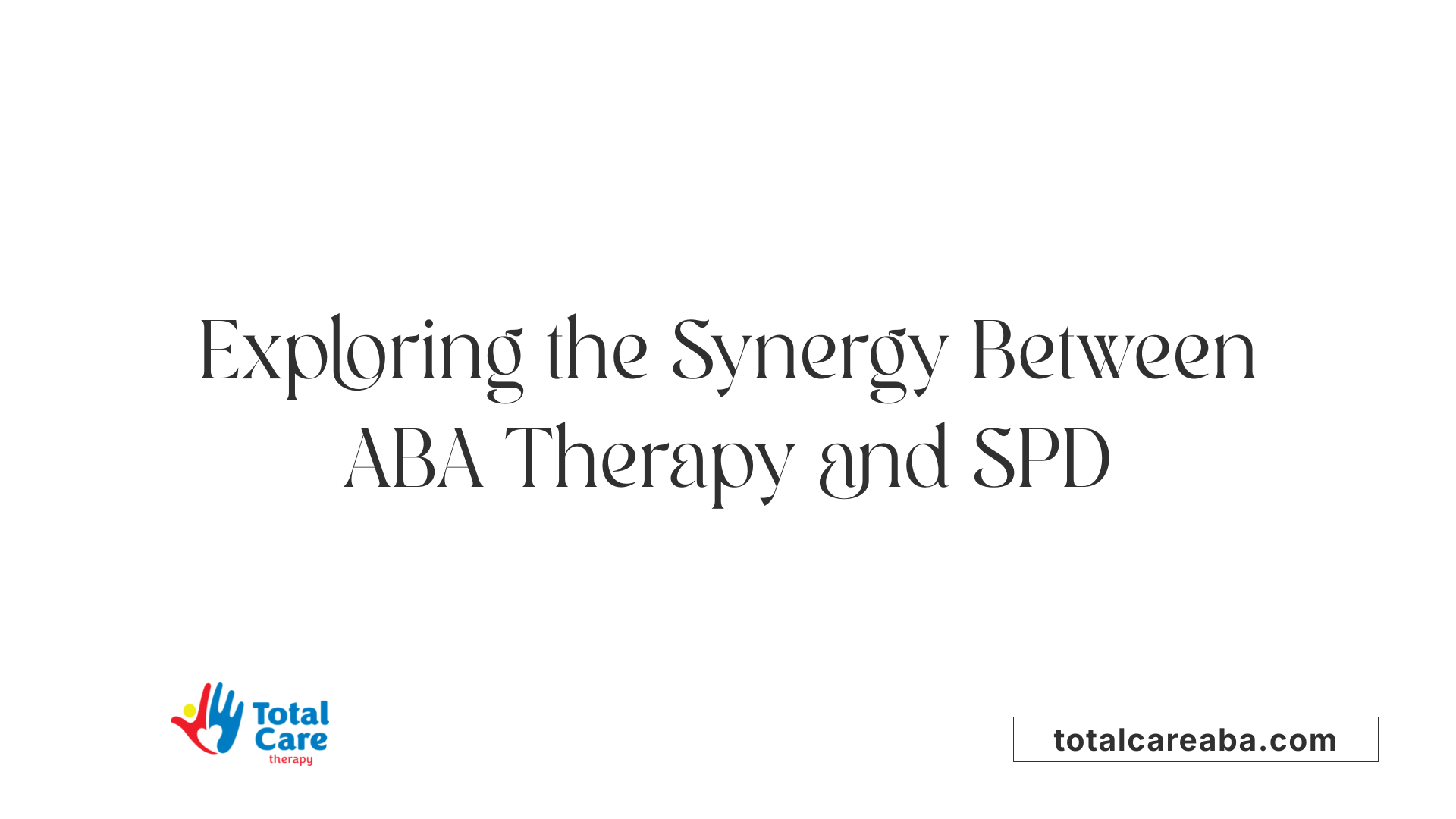 Exploring the Synergy Between ABA Therapy and SPD