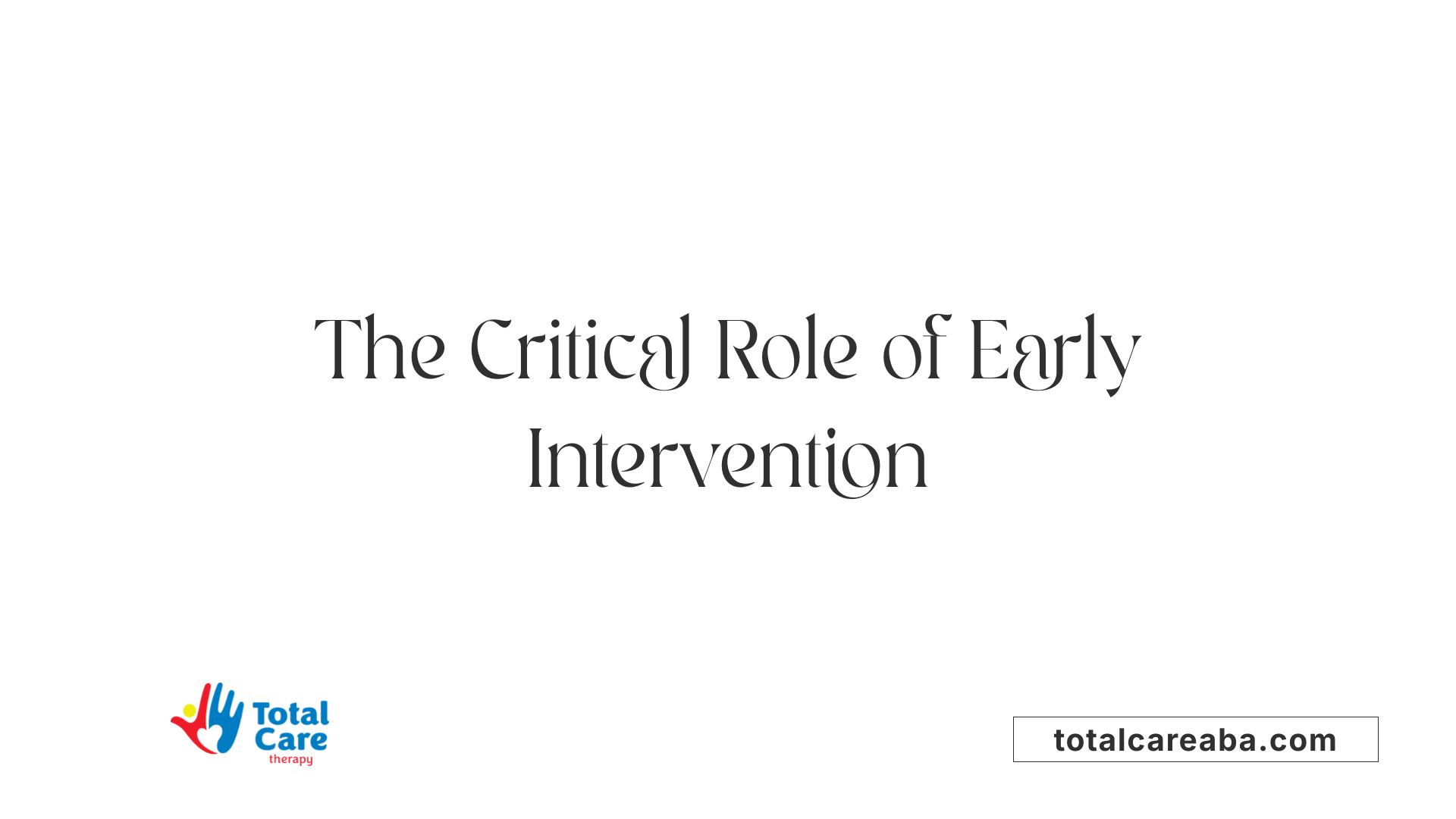 The Critical Role of Early Intervention