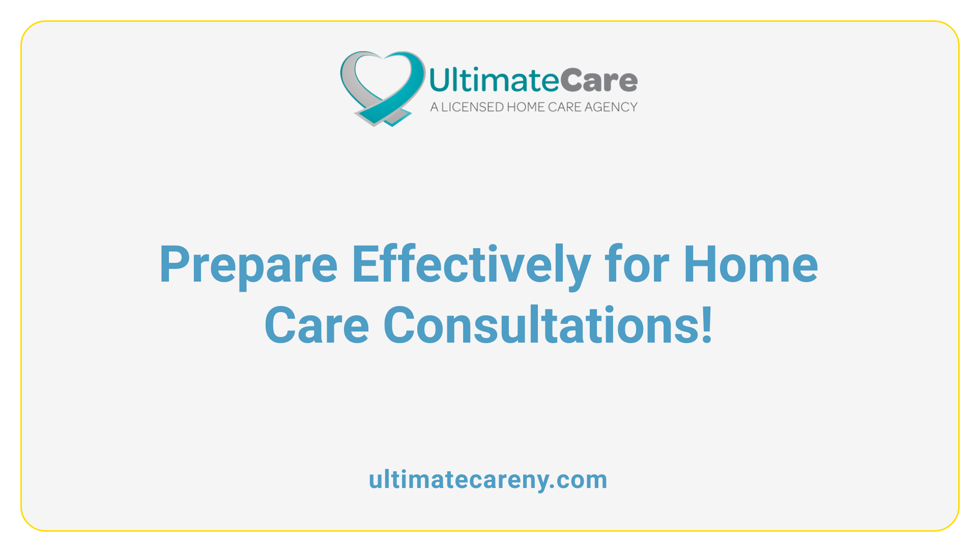 Prepare Effectively for Home Care Consultations!