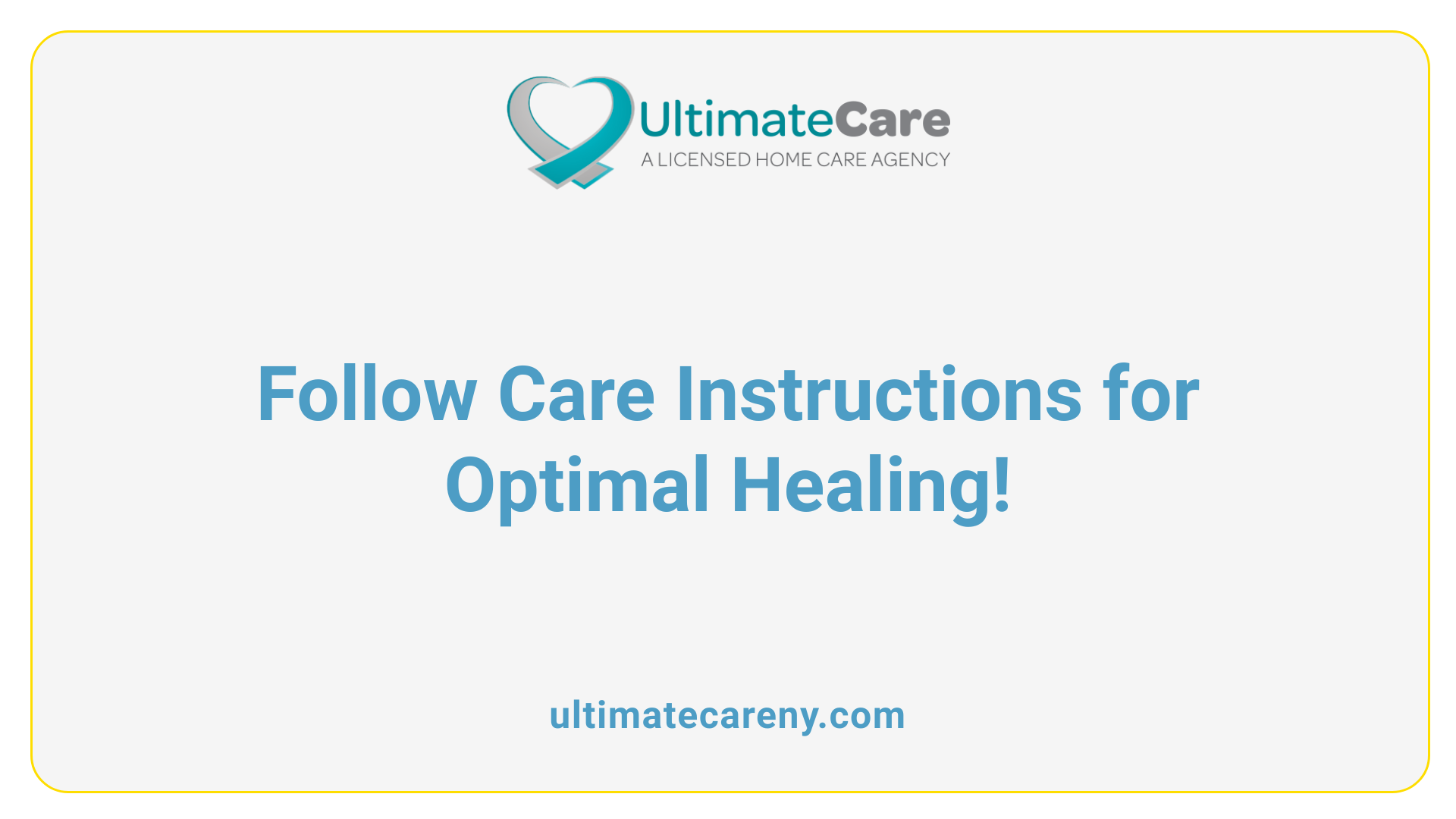 Follow Care Instructions for Optimal Healing!