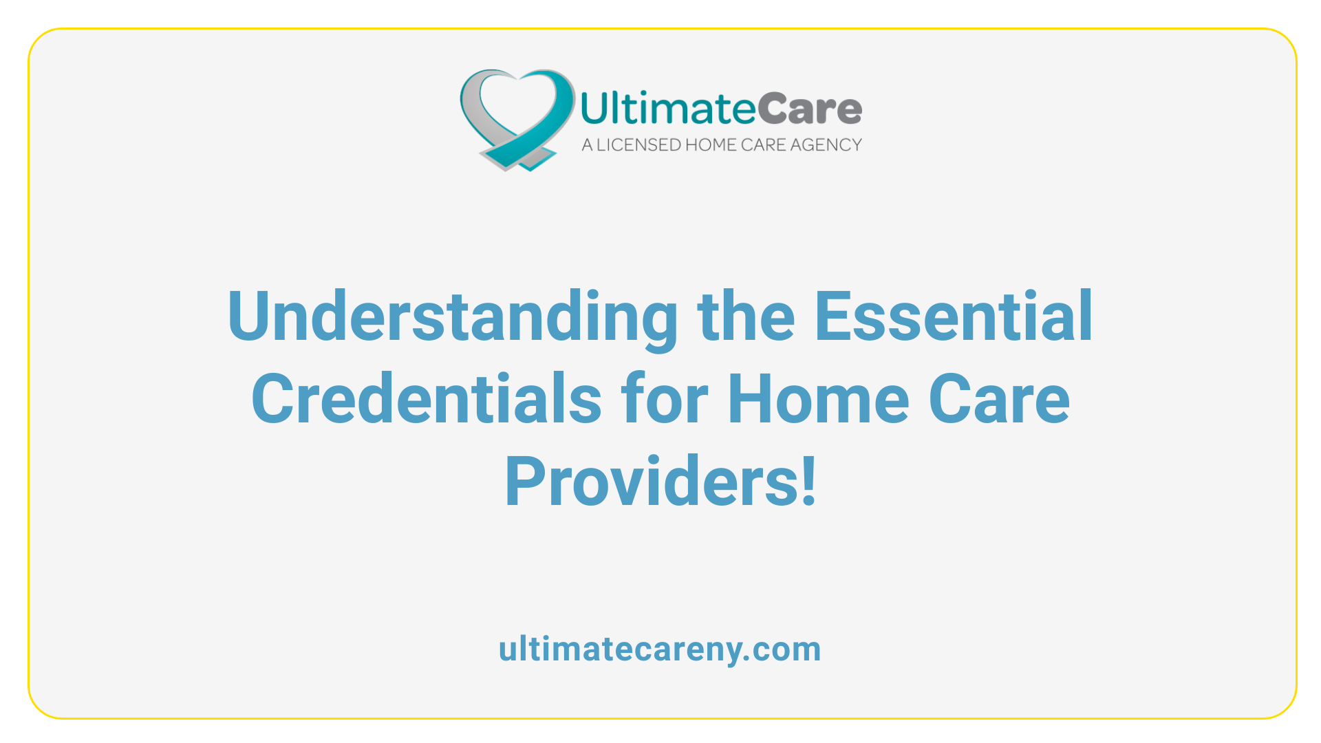Understanding the Essential Credentials for Home Care Providers!