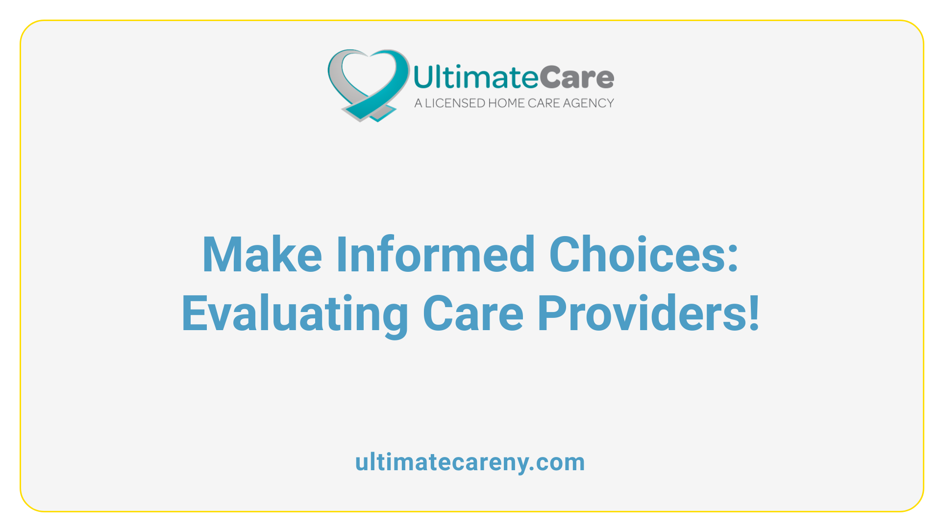 Make Informed Choices: Evaluating Care Providers!
