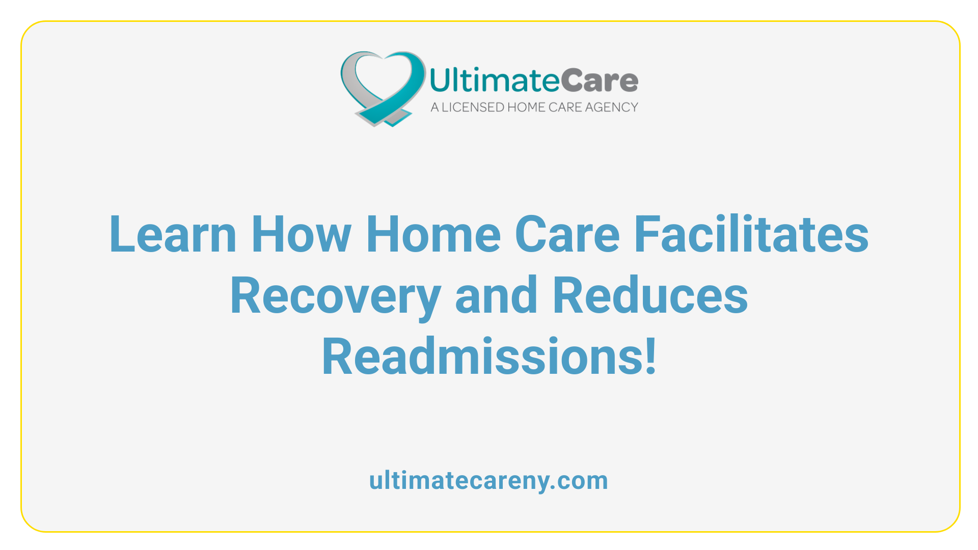 Learn How Home Care Facilitates Recovery and Reduces Readmissions!