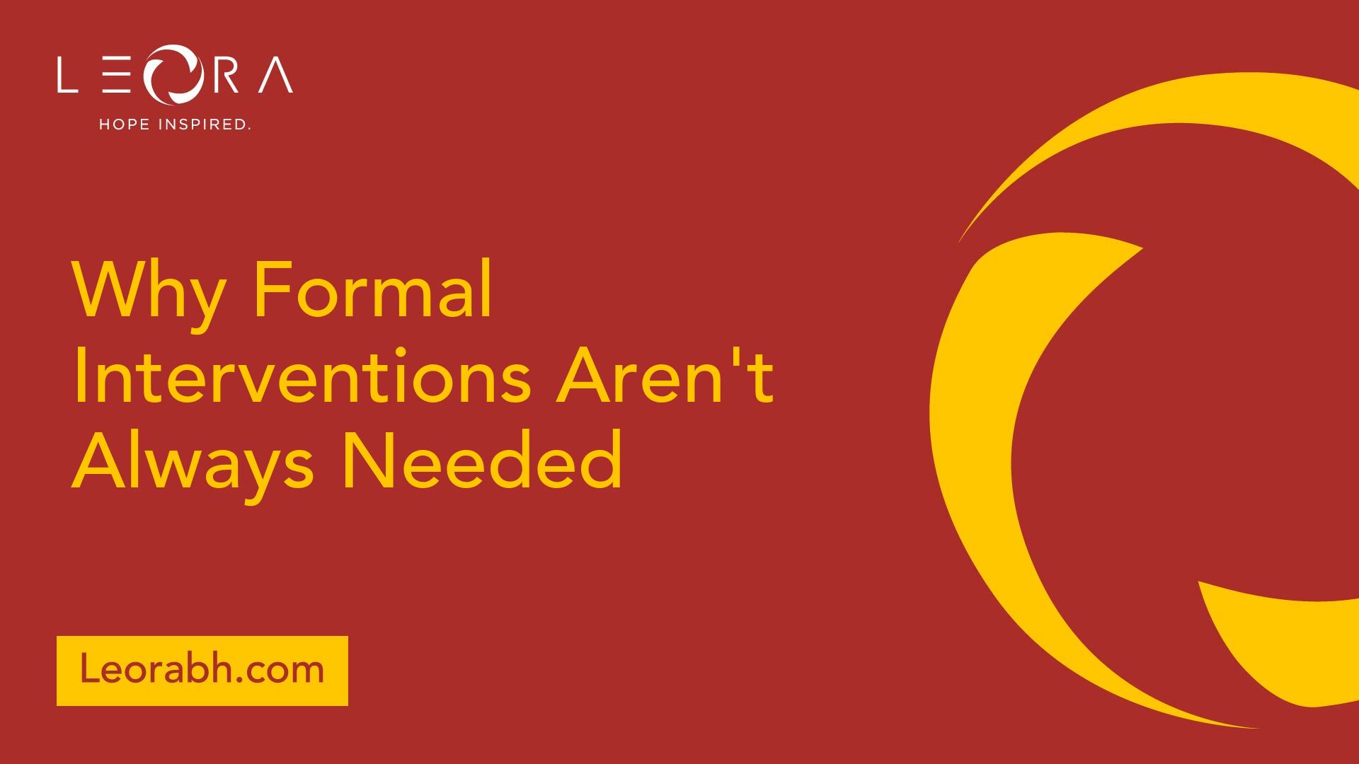 Why Formal Interventions Aren't Always Needed