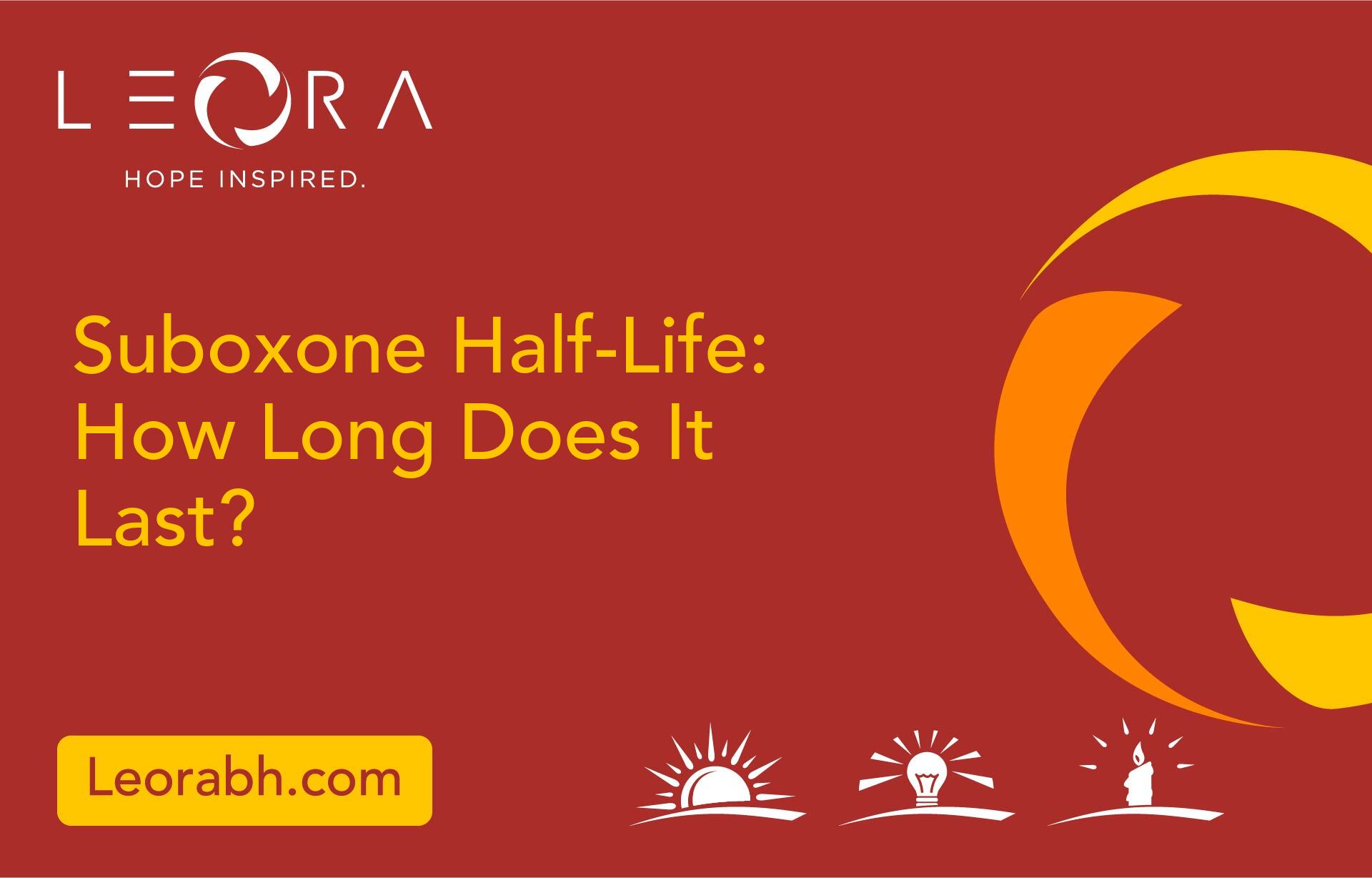 Suboxone Half-Life: How Long Does It Last?