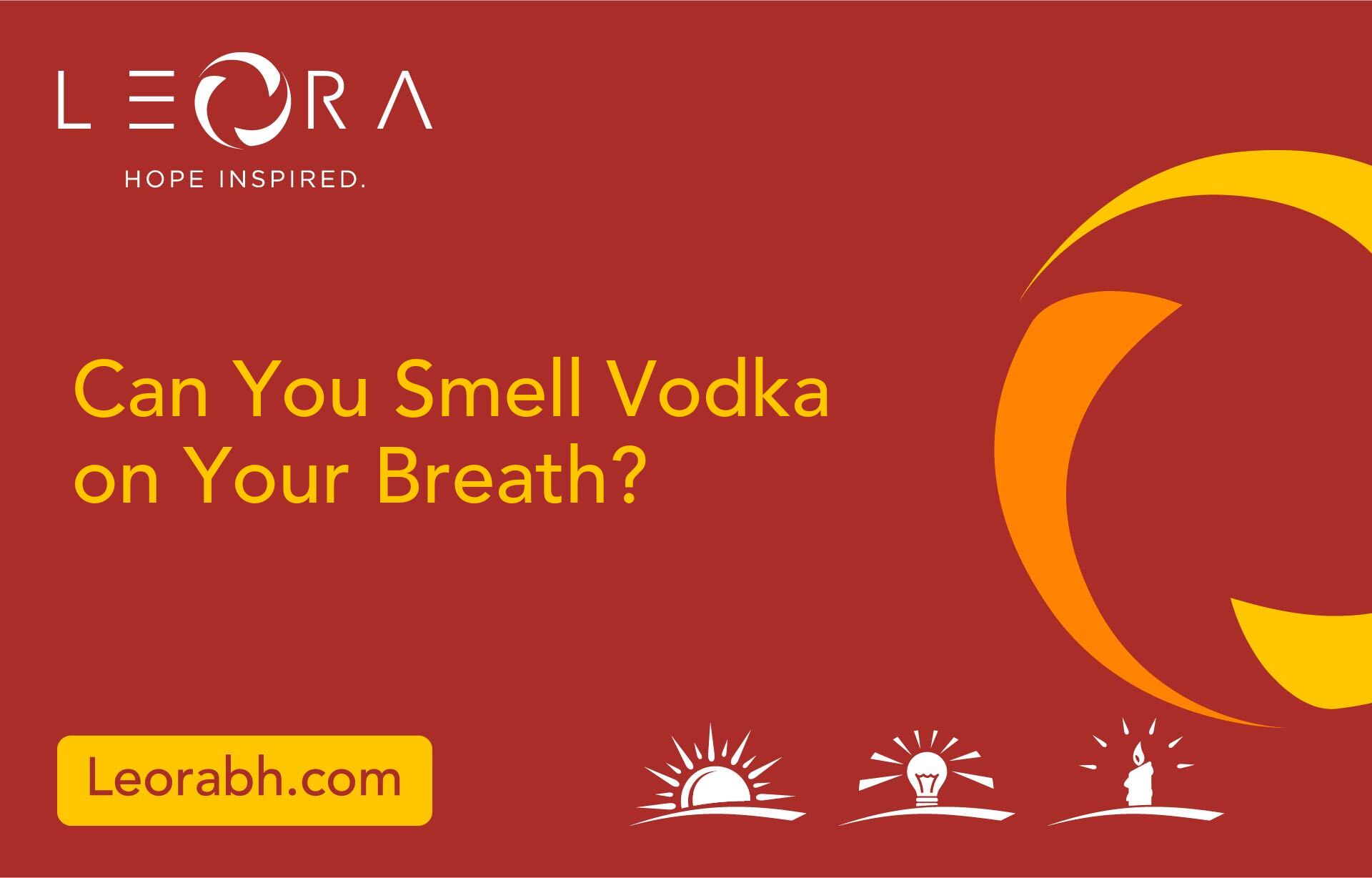 Can You Smell Vodka on Your Breath?