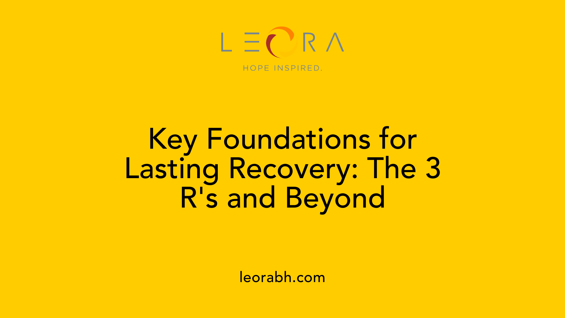 Key Foundations for Lasting Recovery: The 3 R's and Beyond