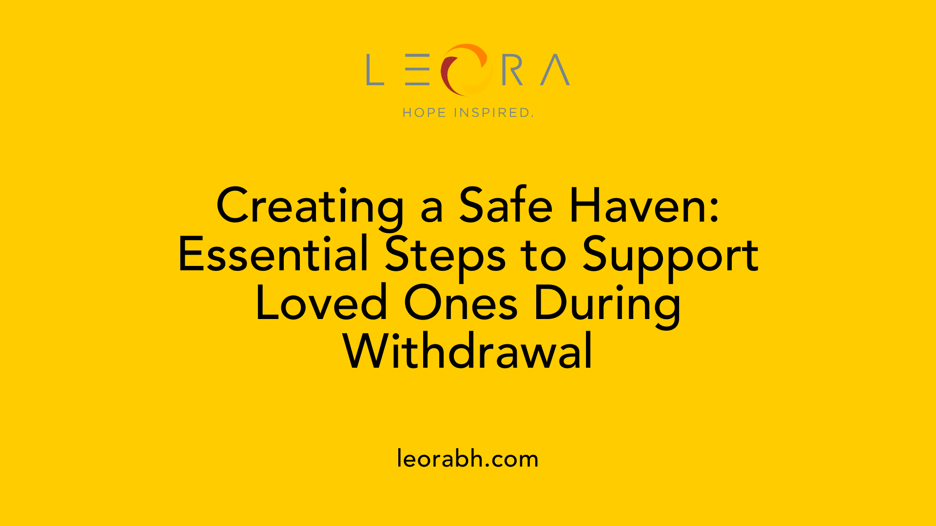 Creating a Safe Haven: Essential Steps to Support Loved Ones During Withdrawal