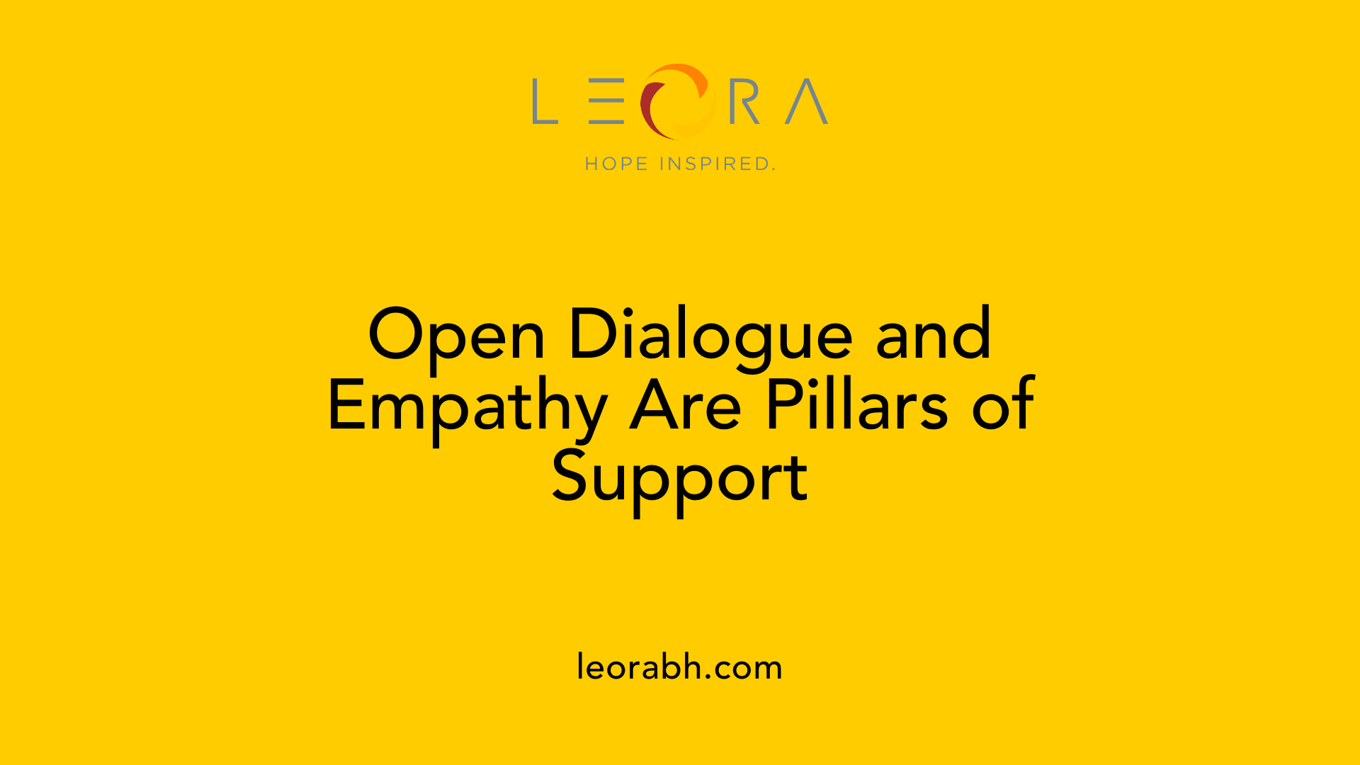 Open Dialogue and Empathy Are Pillars of Support