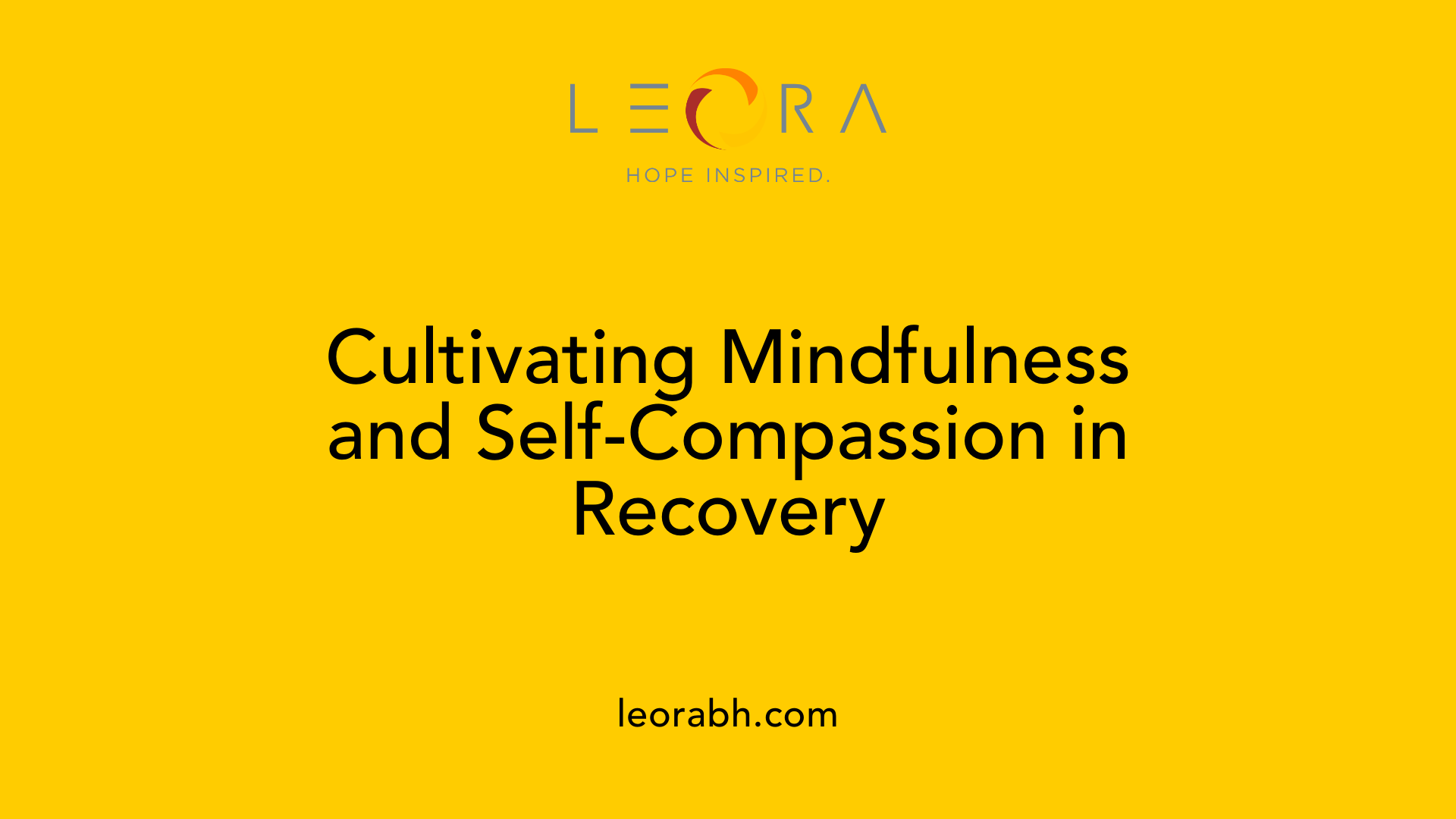 Cultivating Mindfulness and Self-Compassion in Recovery