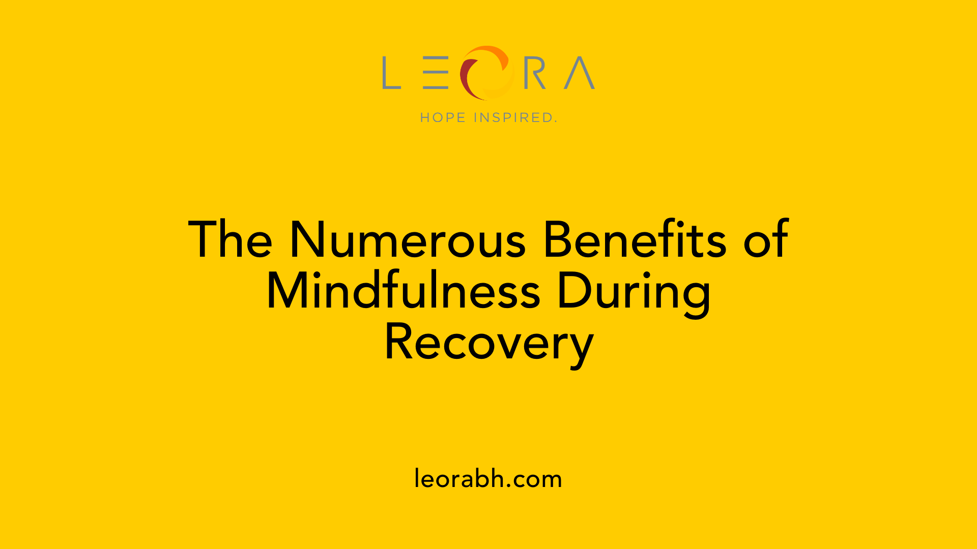 The Numerous Benefits of Mindfulness During Recovery