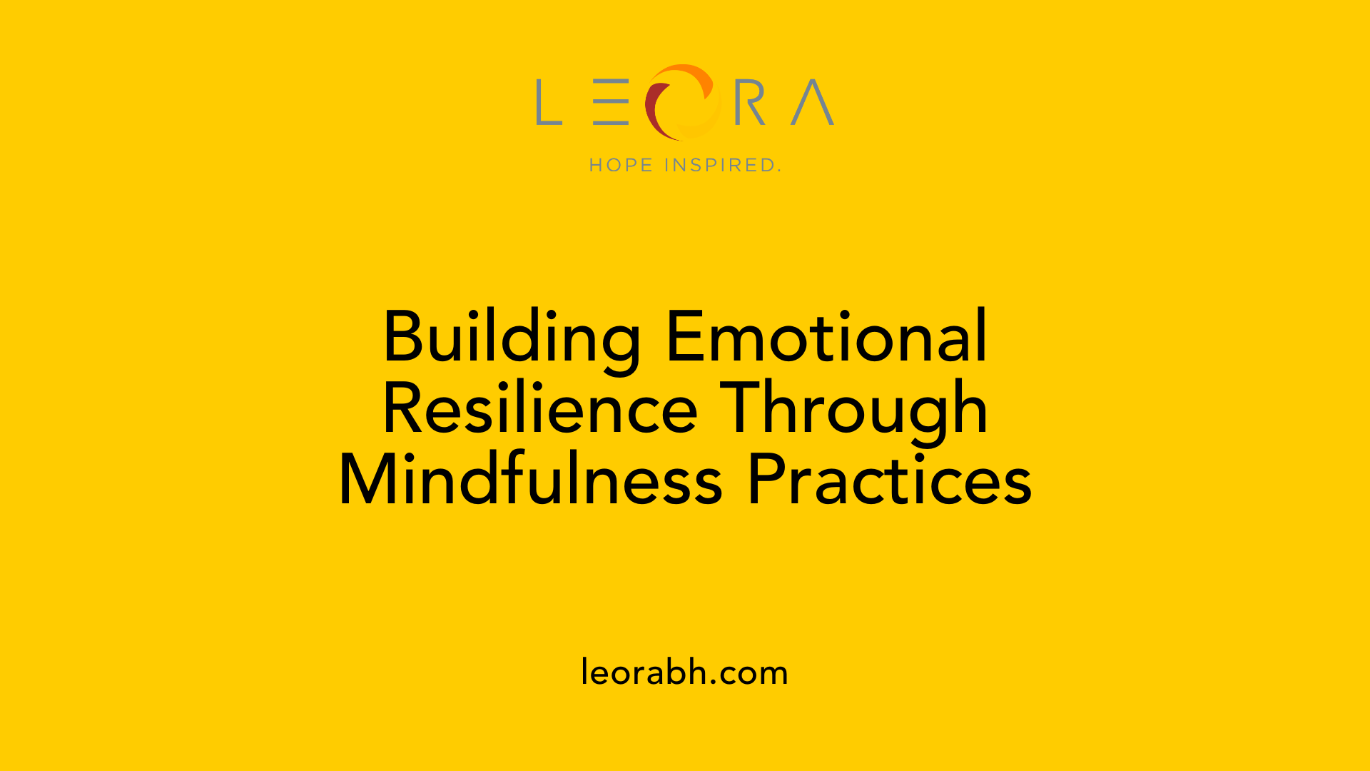 Building Emotional Resilience Through Mindfulness Practices