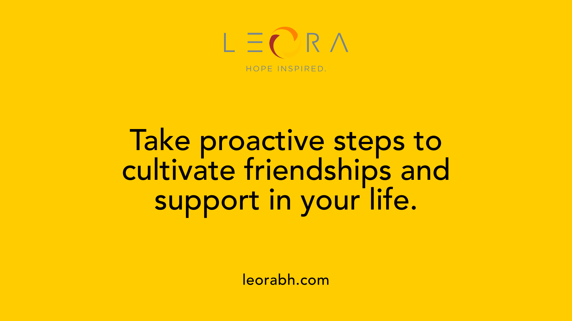 Take proactive steps to cultivate friendships and support in your life.
