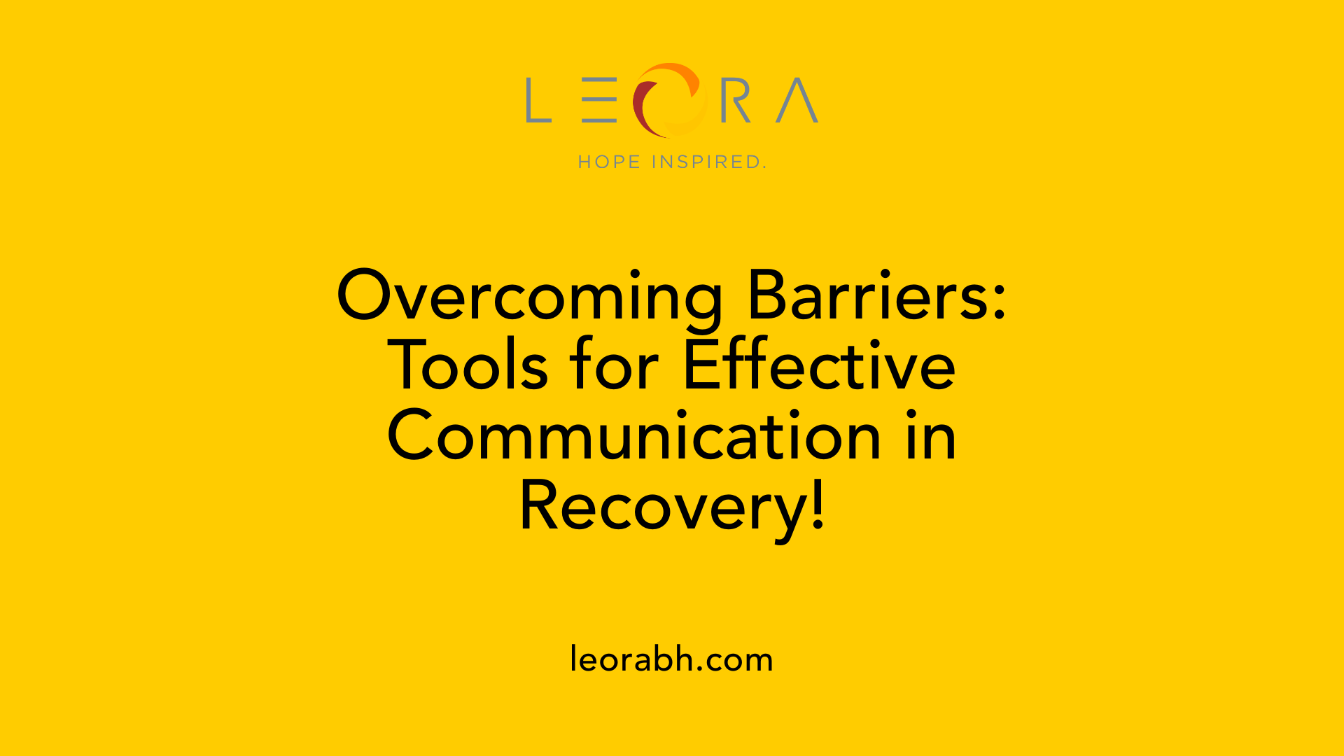 Overcoming Barriers: Tools for Effective Communication in Recovery!
