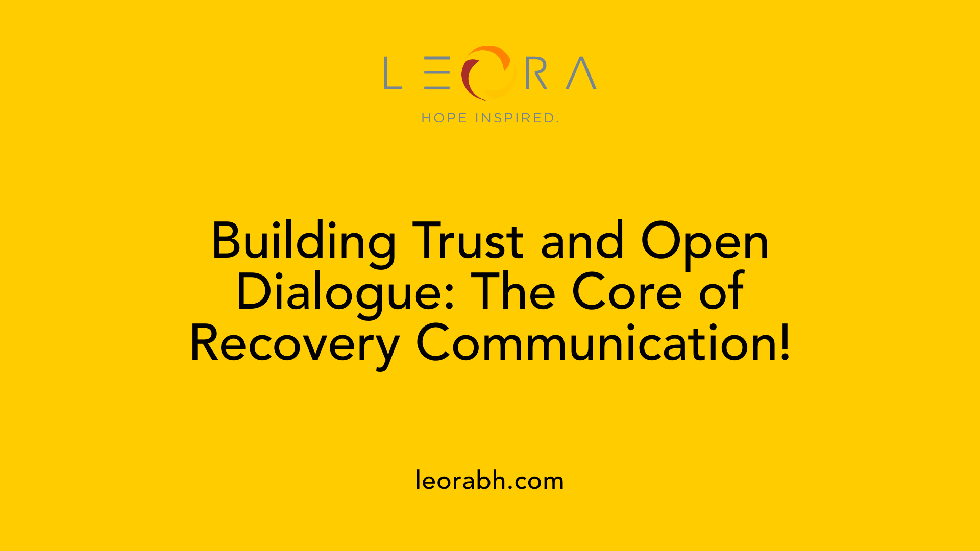 Building Trust and Open Dialogue: The Core of Recovery Communication!